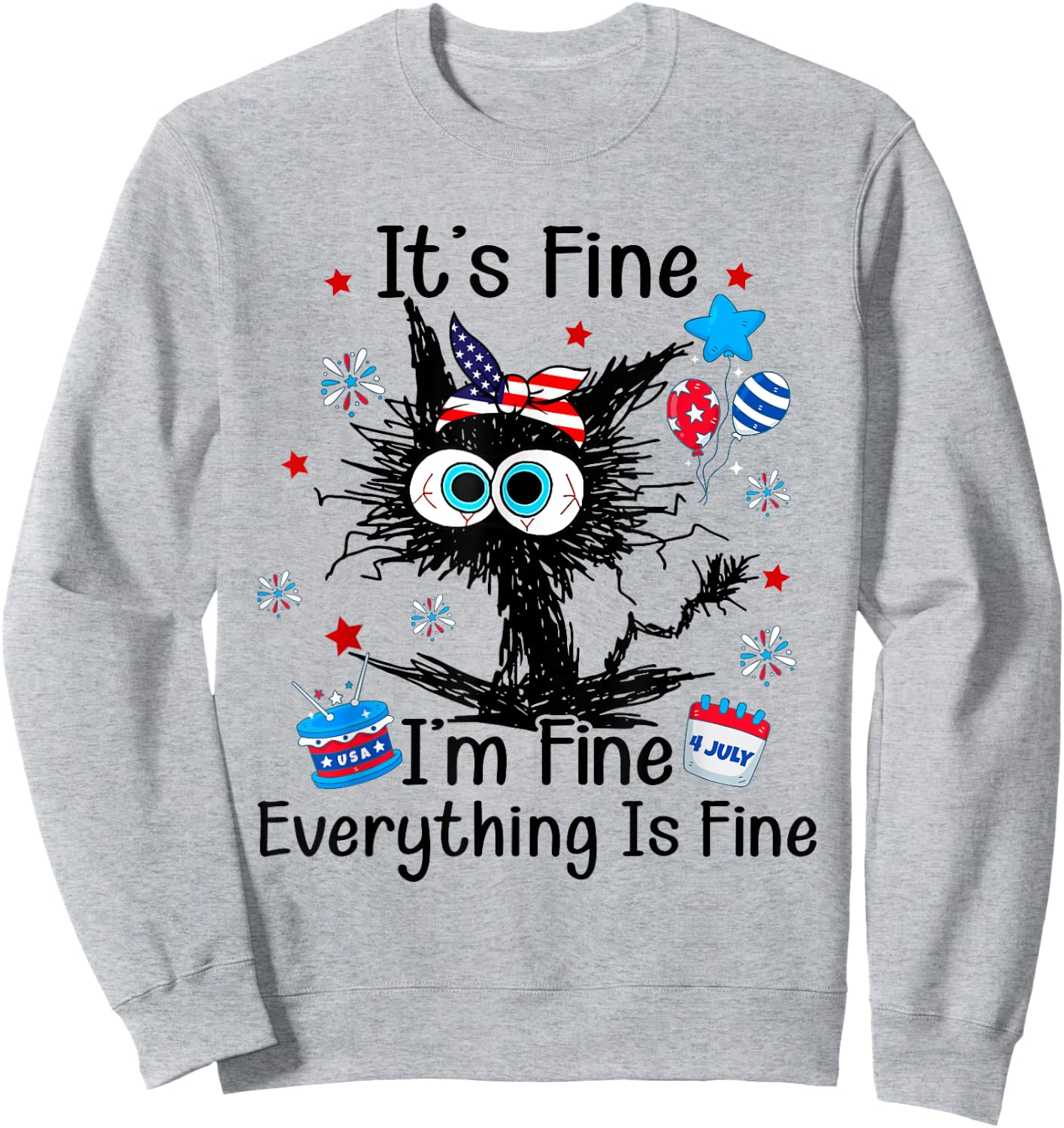 It's Fine I'm Fine Everything Is Fine Black Cat 4th of July Women Men Sweatshirt - Sweatshirt | Ash