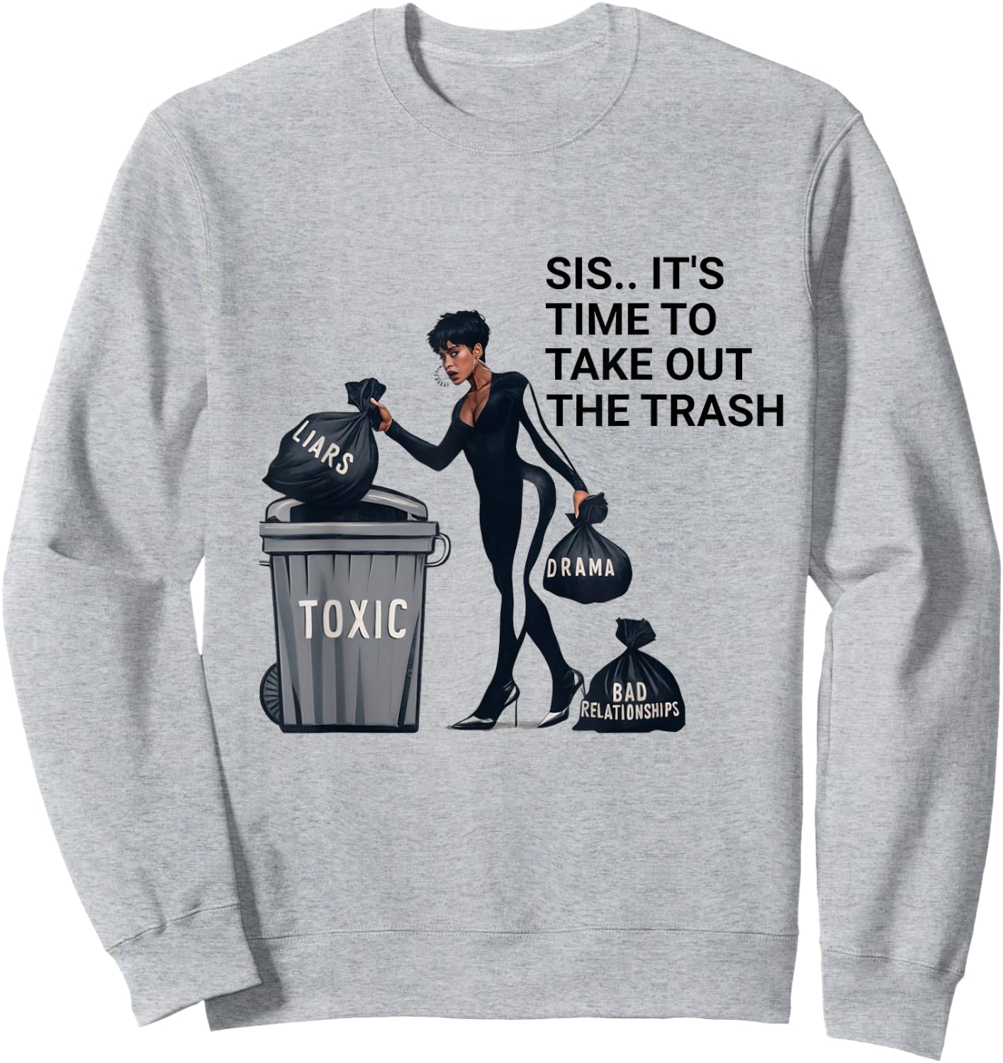 Sis, It's Time to Take Out the Trash Sweatshirt - Sweatshirt | Ash