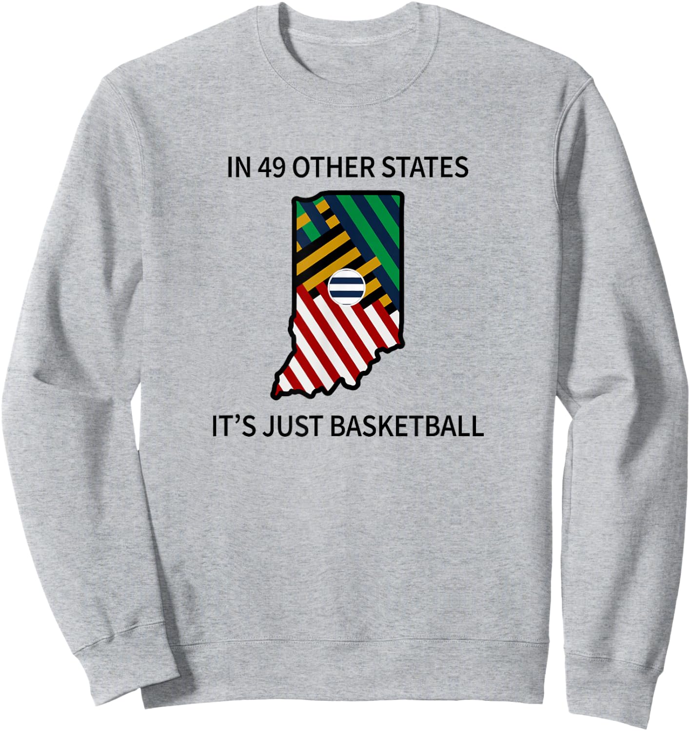 In 49 Other States It's Just Basketball Sweatshirt - Sweatshirt | Ash