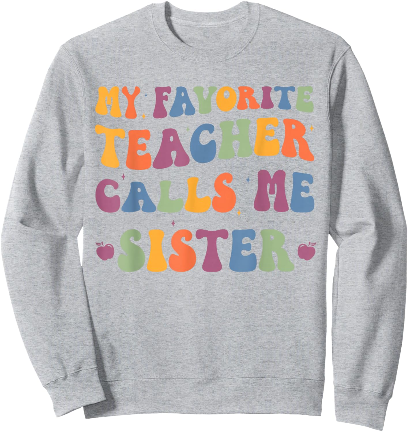 My Favorite Teacher Calls Me Sister funny groovy teacher Sweatshirt - Sweatshirt | Ash