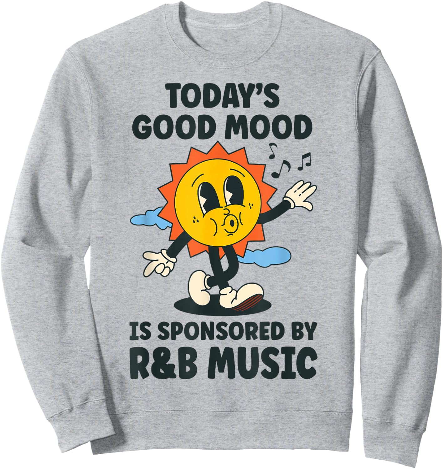 Today's Good Mood Is Sponsored By R&B Music Retro Funny Sweatshirt - Sweatshirt | Ash