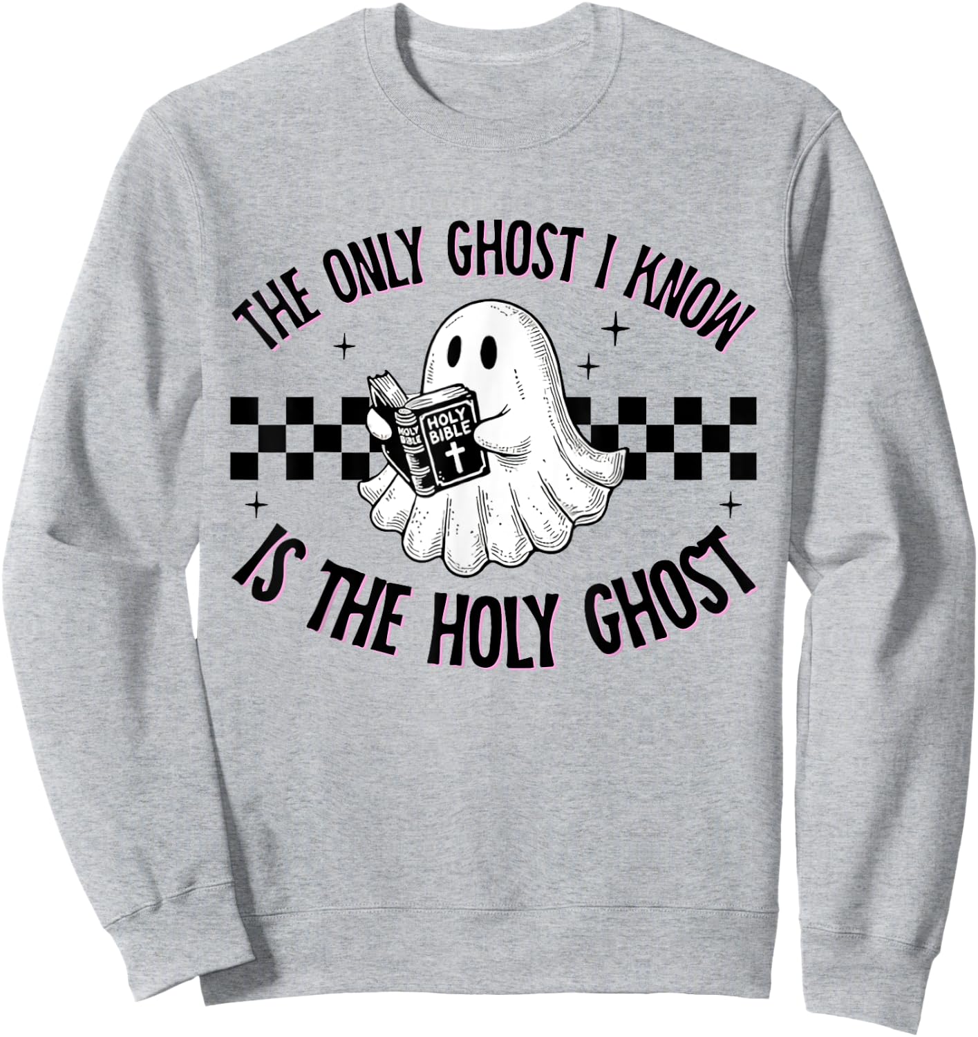 Cute The Only Ghost I Know Is The Holy Ghost Halloween Bible Sweatshirt - Sweatshirt | Ash