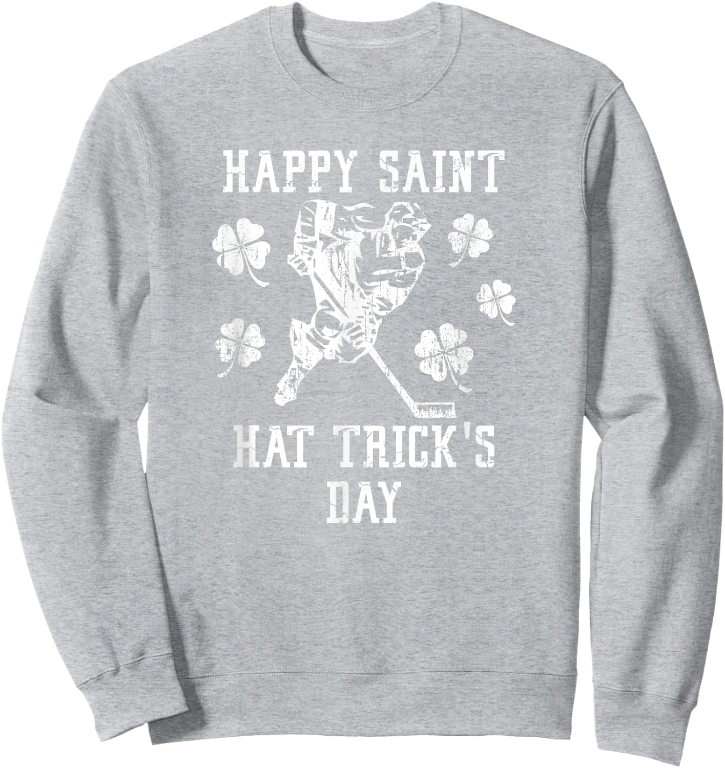 HAPPY SAINT HAT TRICK'S DAY St Patricks Day Funny Ice Hockey Sweatshirt - Sweatshirt | Ash