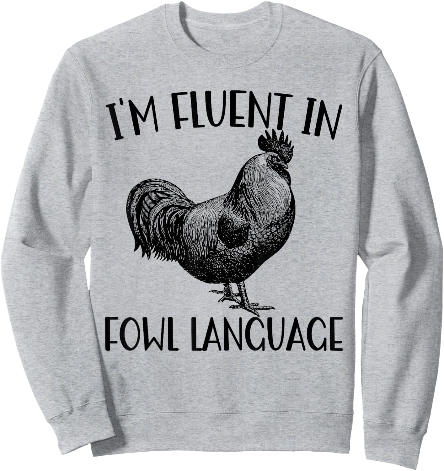 Funny Chicken I'm Fluent In Fowl Language Sweatshirt - Sweatshirt | Ash