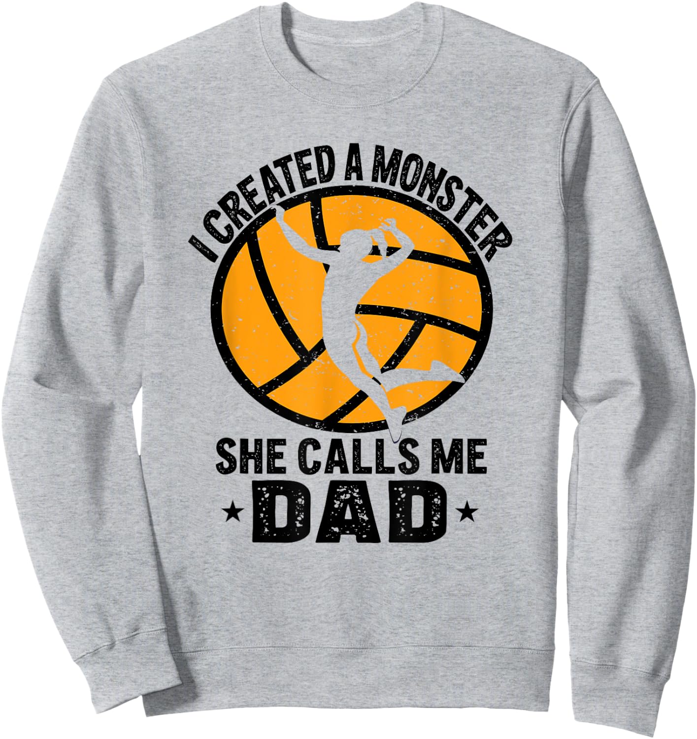 Funny I Created A Monster She Calls Me Dad Volleyball Sweatshirt - Sweatshirt | Ash