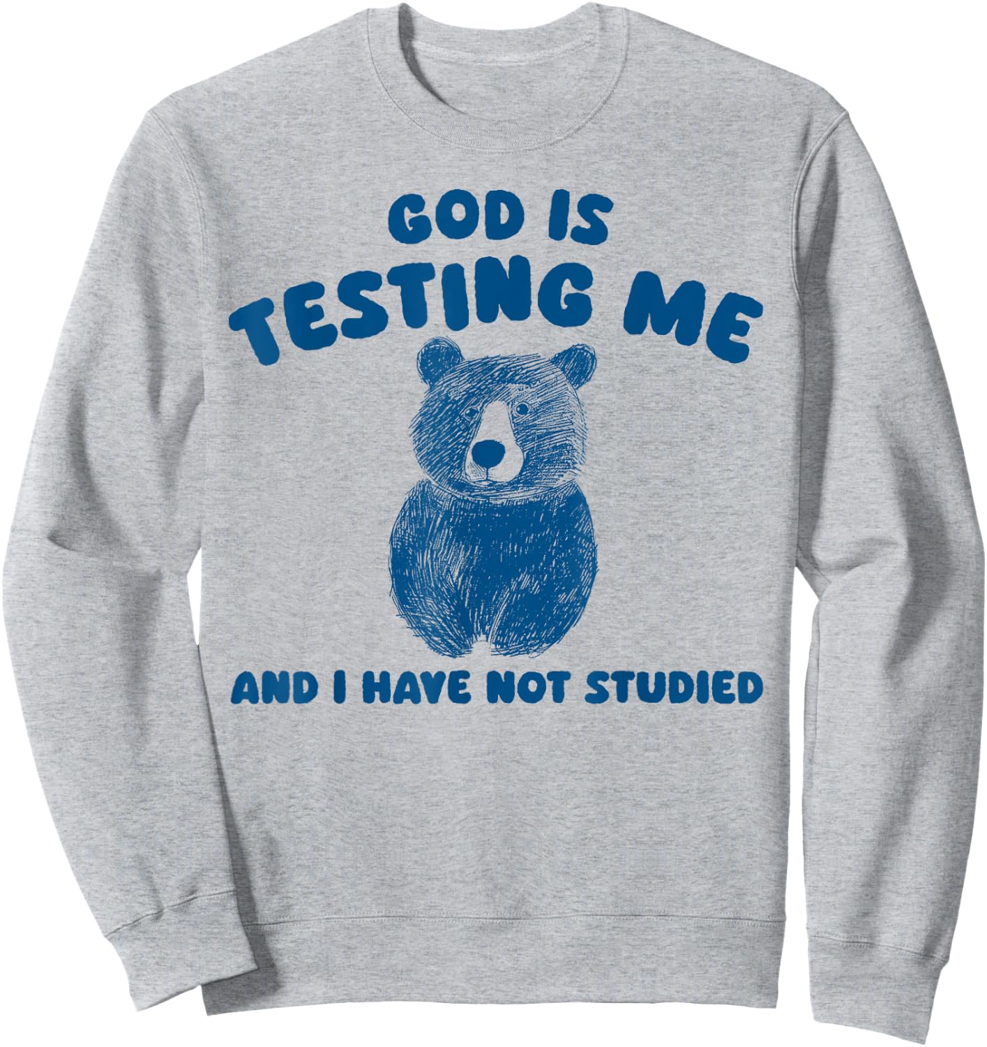 God Is Testing Me And I have Not Studied Sweatshirt - Sweatshirt | Ash