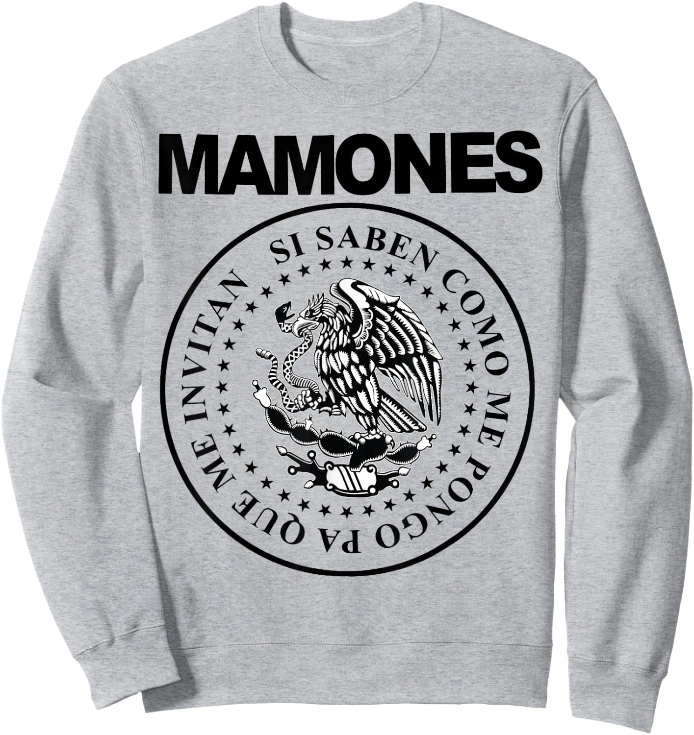 Mamones Si Saben Como Me Pongo Pa Que Me Invitan Sweatshirt - Sweatshirt | Ash