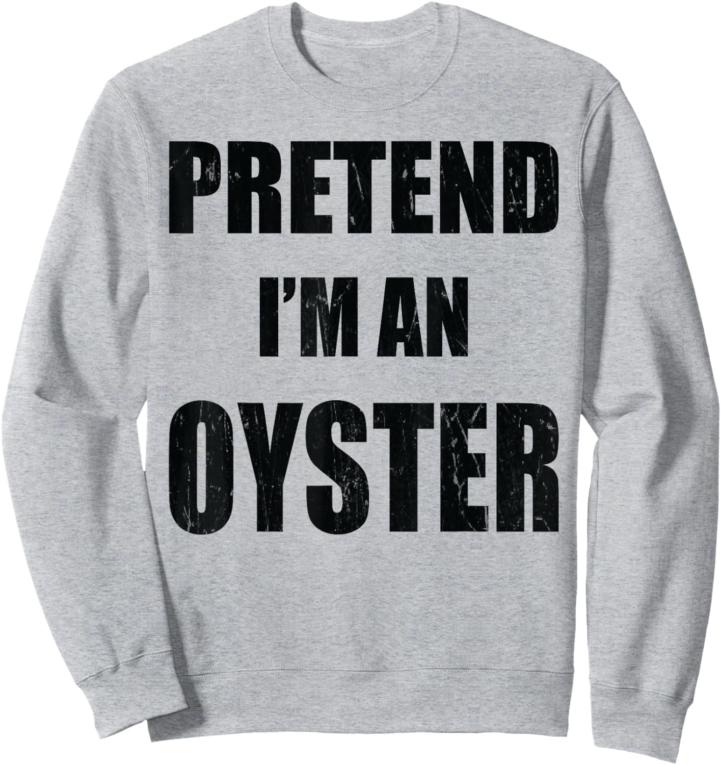 Pretend I'm An Oyster Lazy Easy Last Minute Costume Sweatshirt - Sweatshirt | Ash