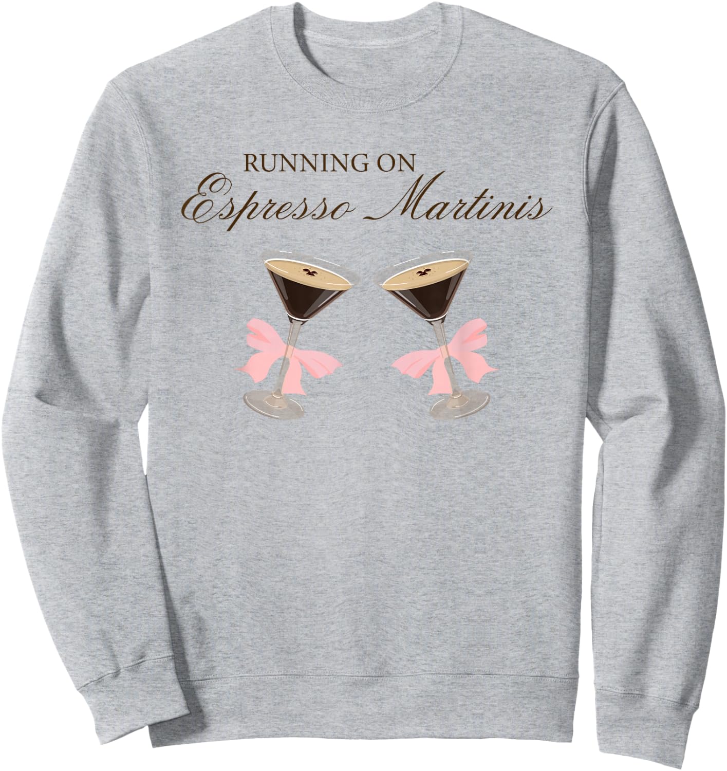 Running on Espresso Martinis Funny Cocktail Lover Saying Sweatshirt - Sweatshirt | Ash