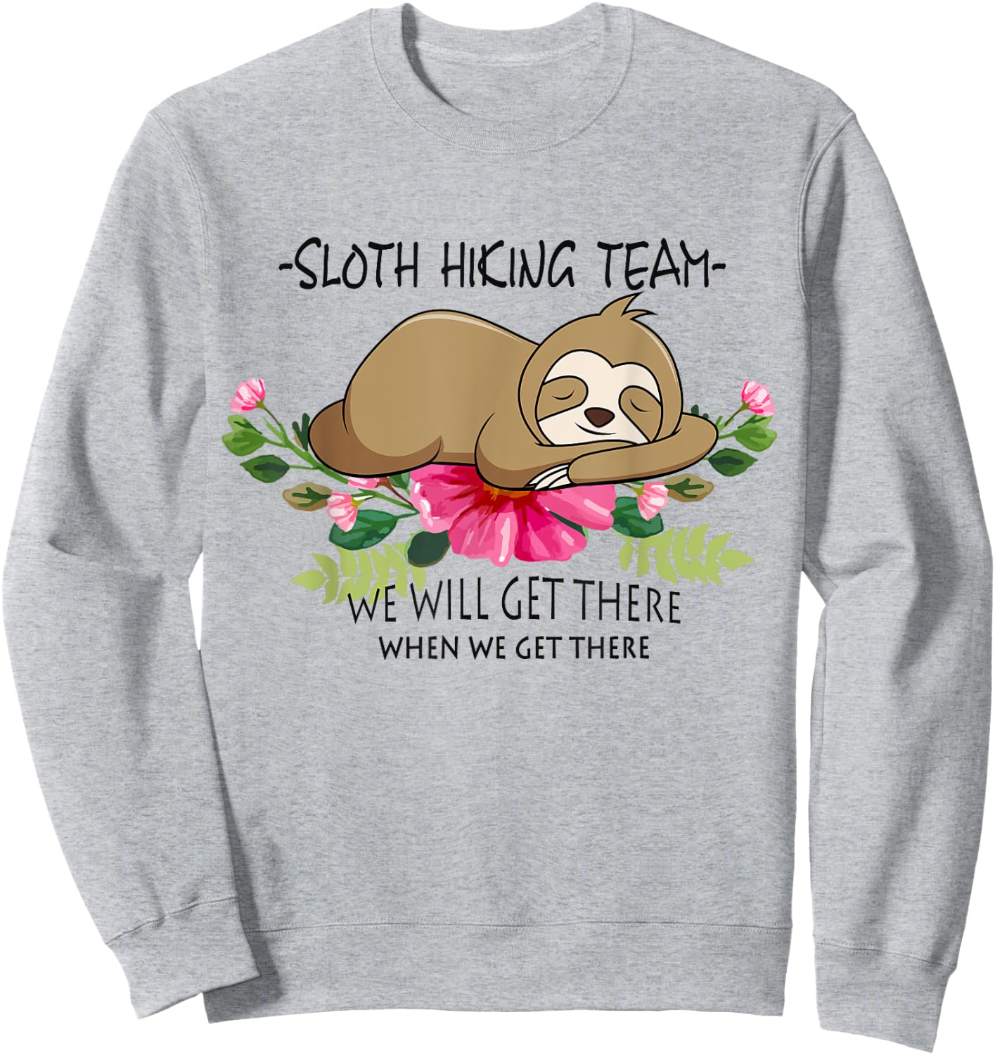 Sloth Hiking Team Mothers Day Funny Flower Women Sweatshirt - Sweatshirt | Ash