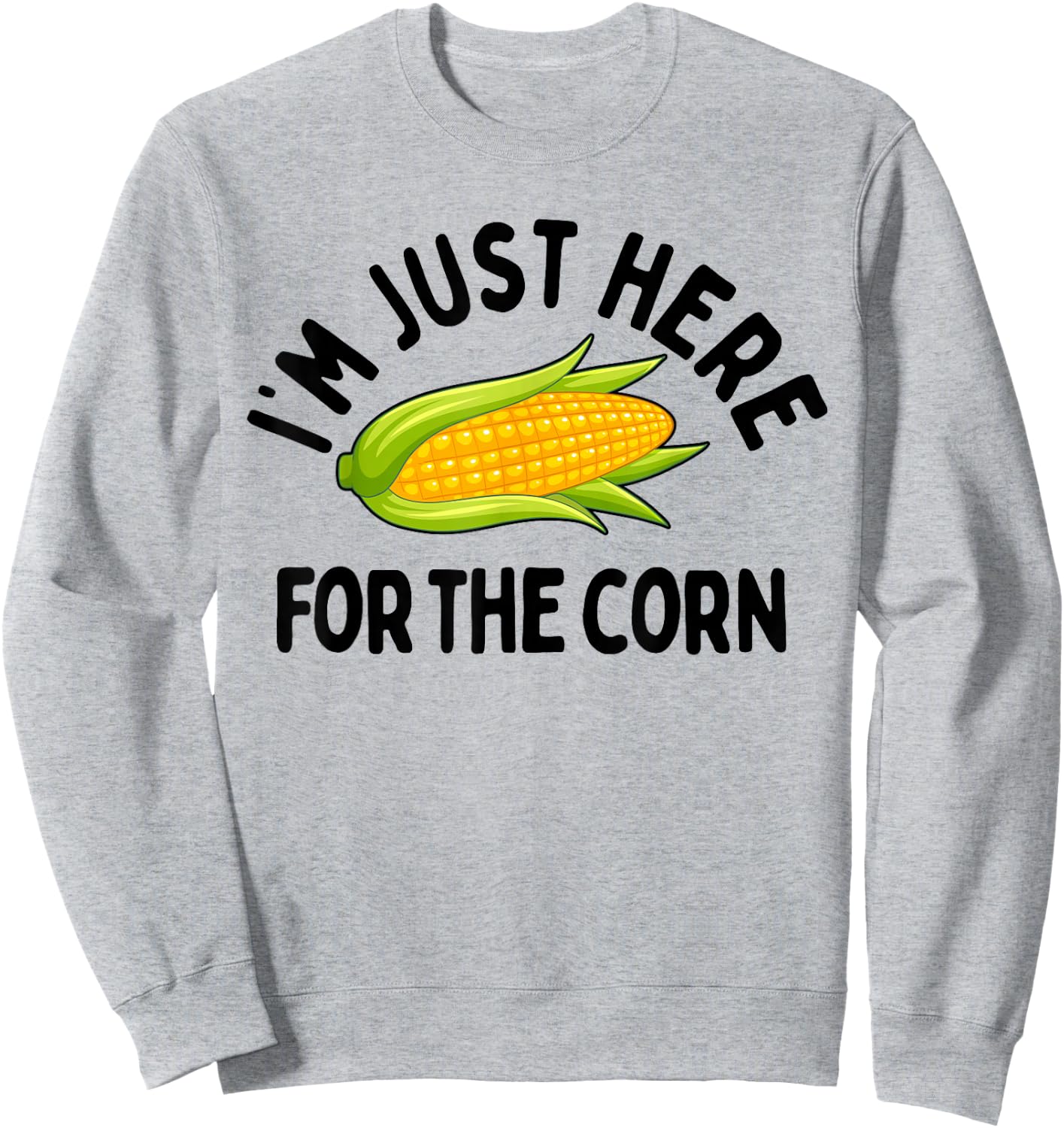 I'm Just Here for The Corn Funny Corn On The Cob Sweatshirt - Sweatshirt | Ash