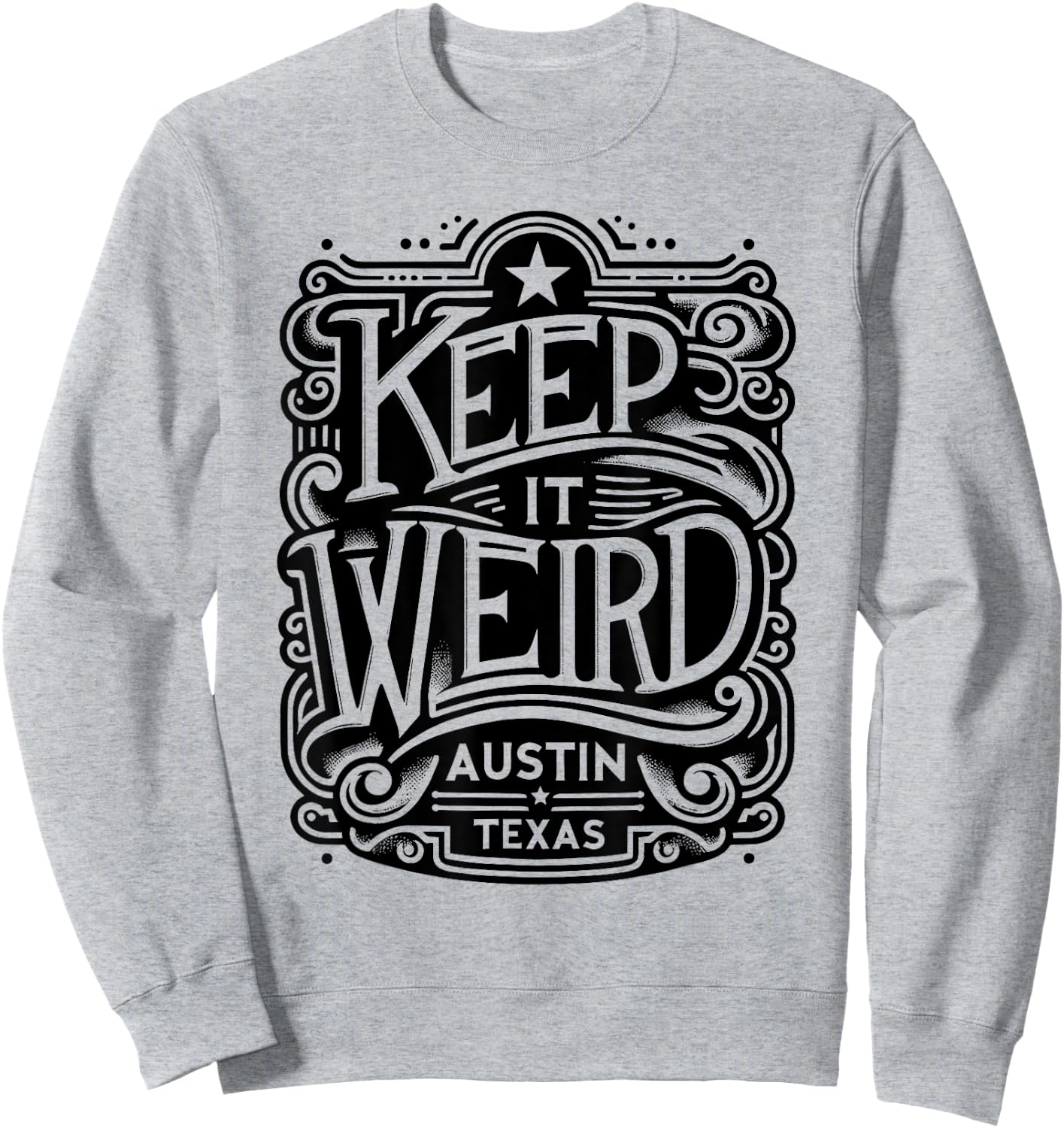 Keep Austin Texas Weird for Austinite Sweatshirt - Sweatshirt | Ash