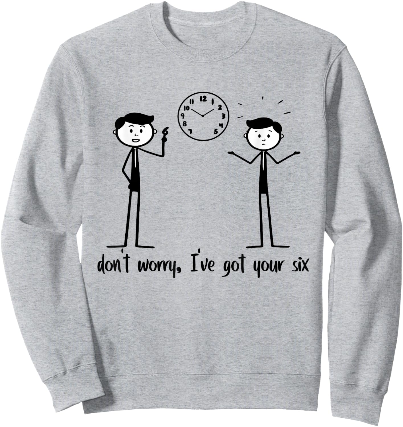 Don't Worry I've Got Your Six Funny Stickman Figures Sweatshirt - Sweatshirt | Ash