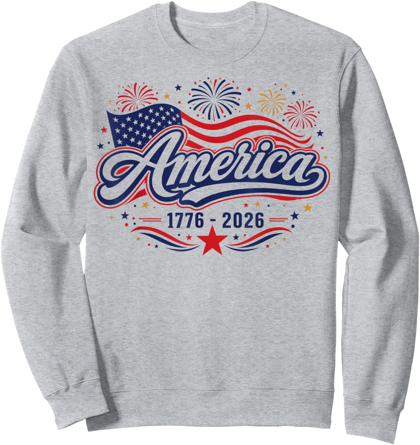 Patriotic USA Flag 1776 2026 America Anniversary 4th July Sweatshirt - Sweatshirt | Ash