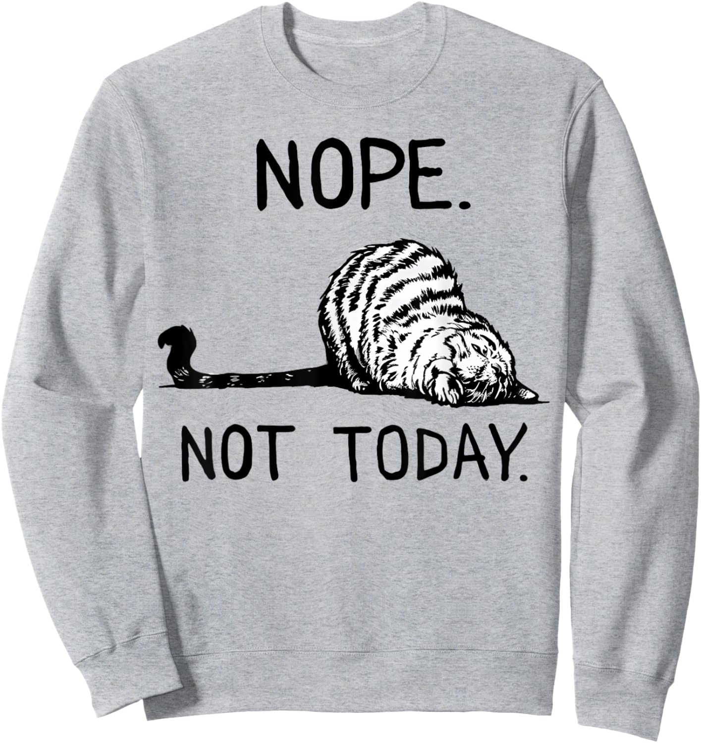 Lazy Cat Nope Not Today Funny Cat Lover Love Cats Funny Cat Sweatshirt - Sweatshirt | Ash