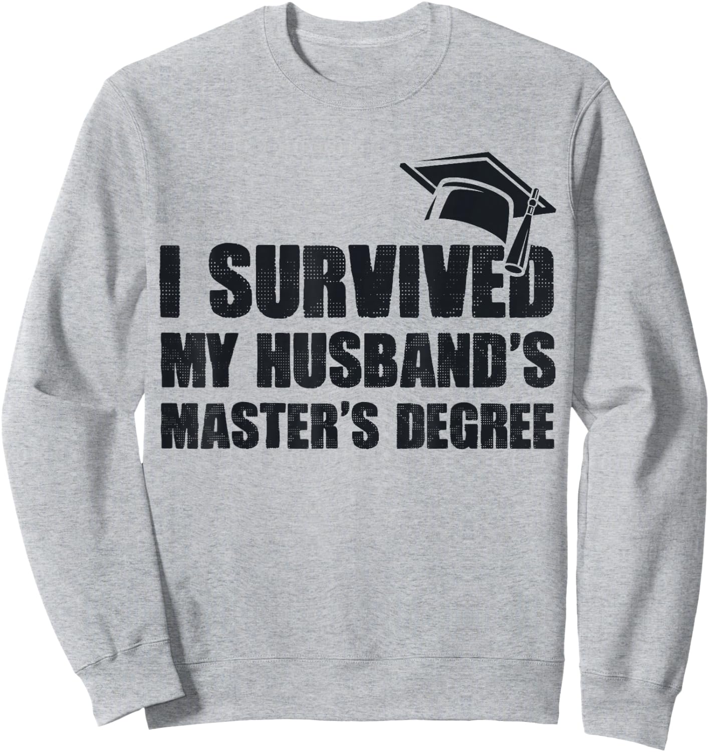 I Survived My Husband's Master's Degree Wife Master Degree Sweatshirt - Sweatshirt | Ash