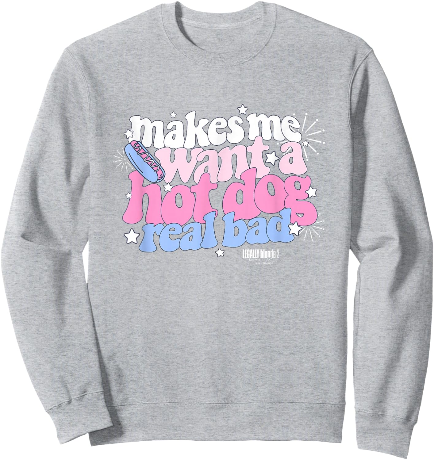 Legally Blonde 2 Makes Me Want a Hot Dog Real Bad Big Logo Sweatshirt - Sweatshirt | Ash