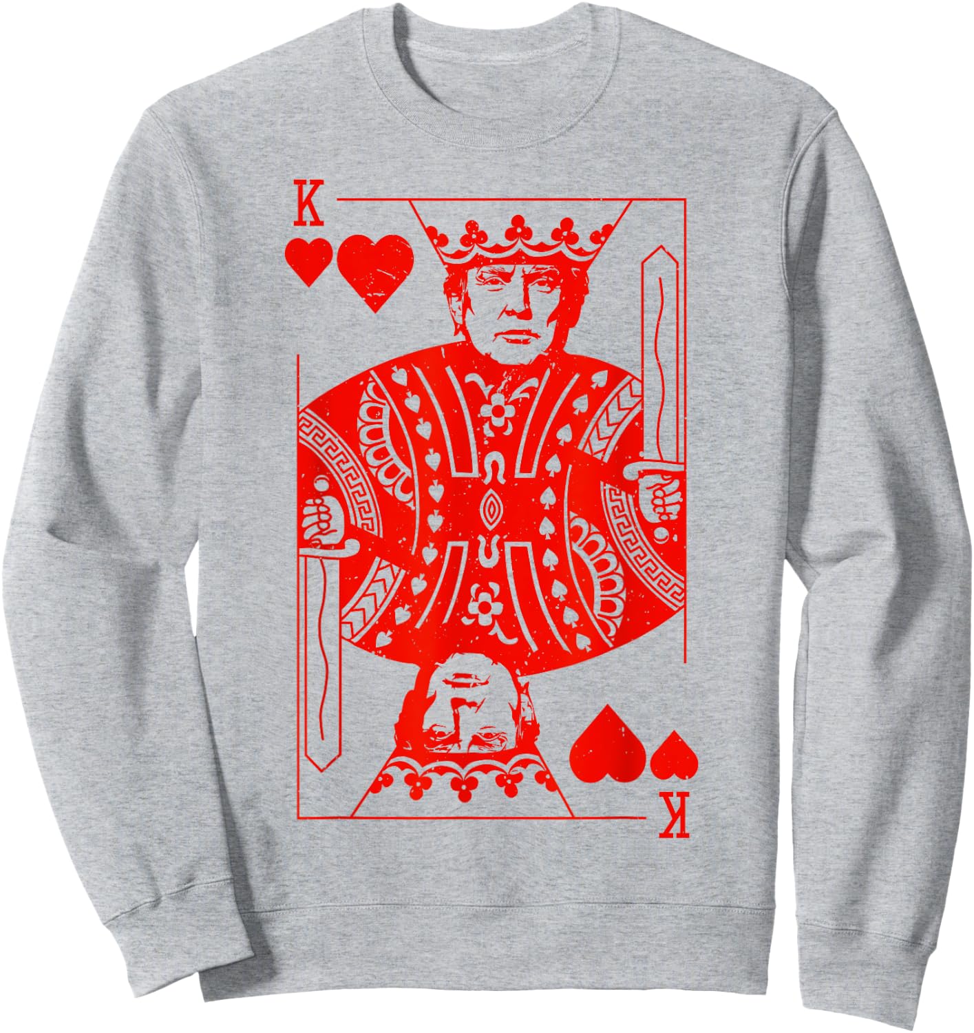 Trump King K of Hearts Playing Card Patriotic Trump 2024 Women Kids Men Sweatshirt - Sweatshirt | Ash