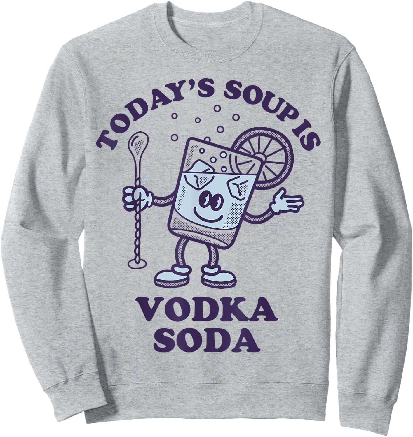 Today's Soup Is Vodka Soda Sweatshirt - Sweatshirt | Ash