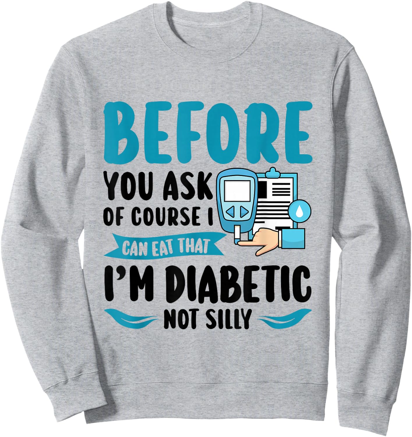 Before you ask of course I can eat - Type 1 Diabetes Sweatshirt - Sweatshirt | Ash