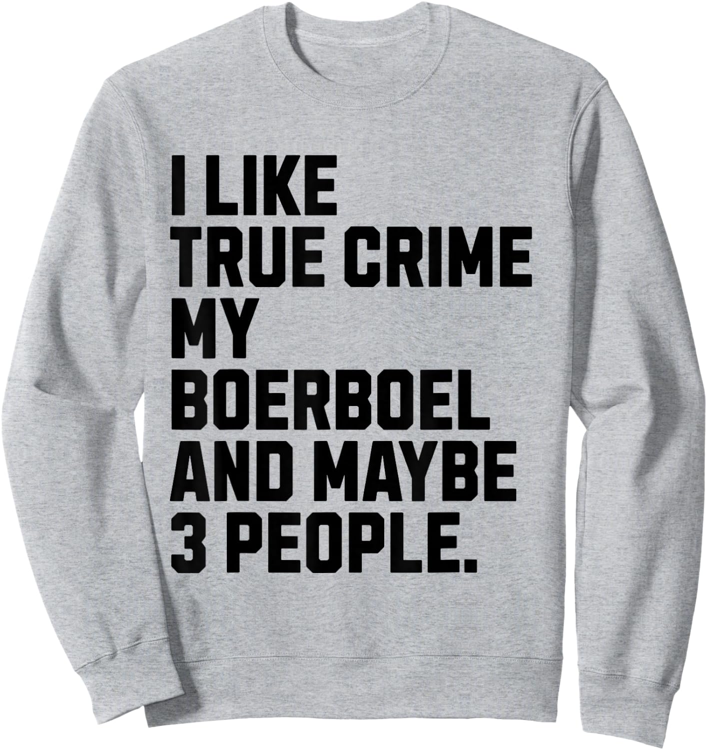 Boerboel Dog Owner True Crime Lover Funny Sweatshirt - Sweatshirt | Ash