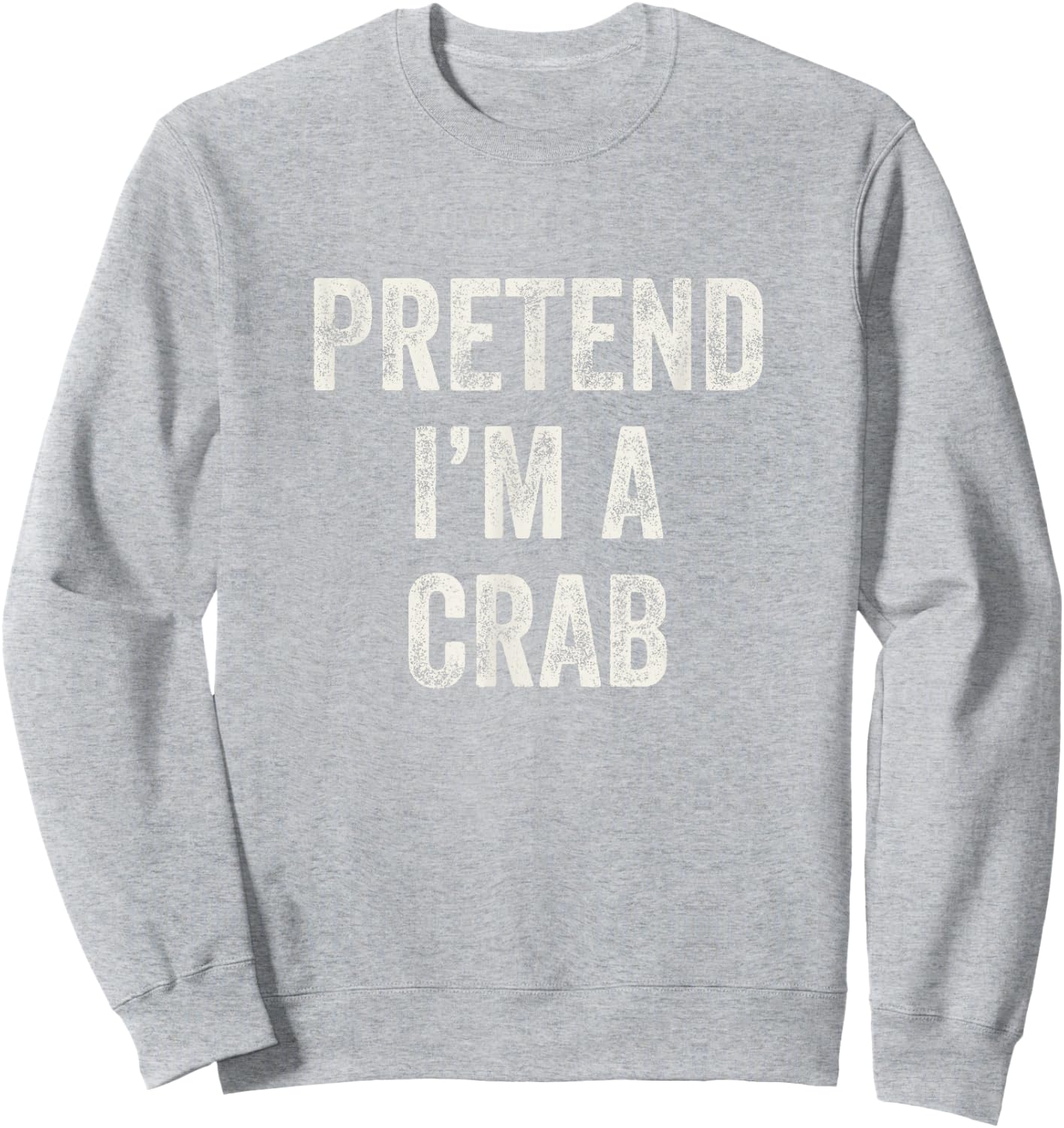 Pretend I'm a Crab Funny Last Minute Halloween Costume Sweatshirt - Sweatshirt | Ash