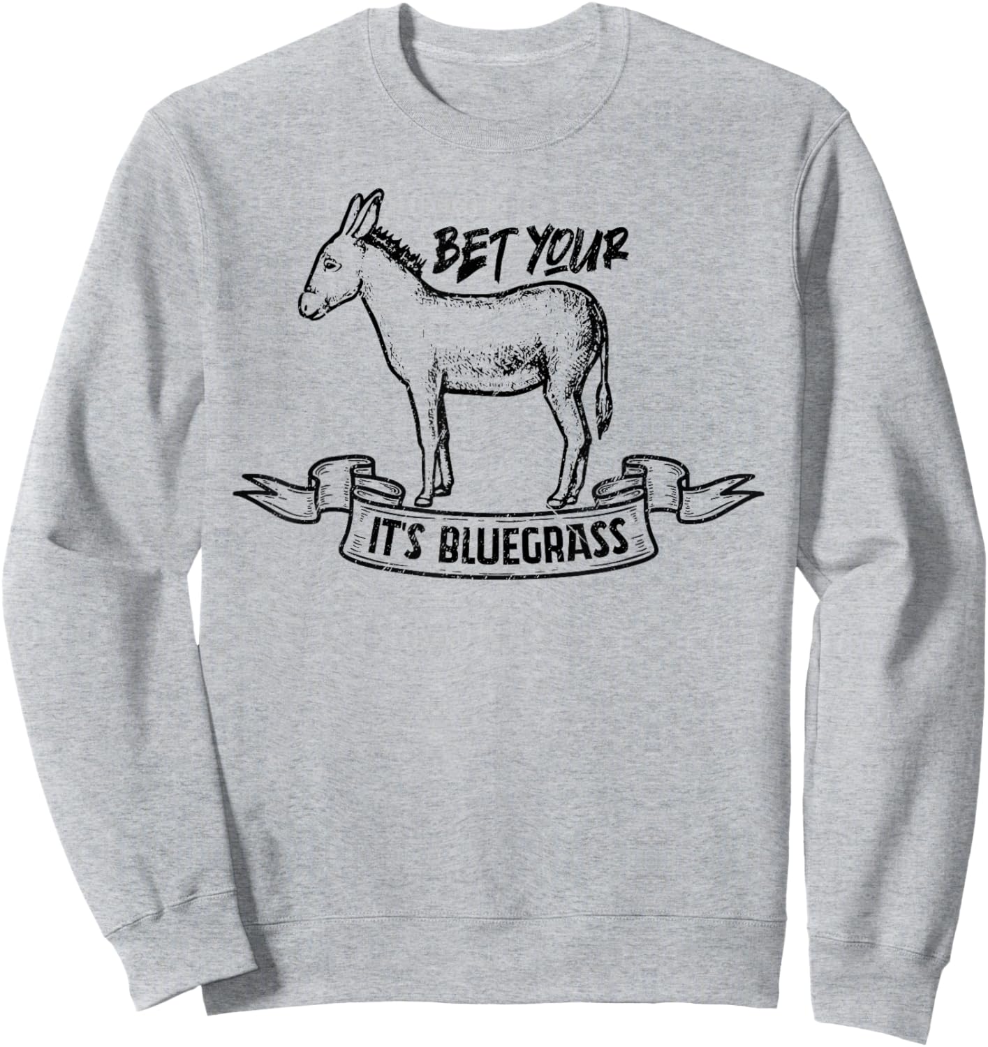 Bet Your Ass It's Bluegrass Music Sweatshirt - Sweatshirt | Ash