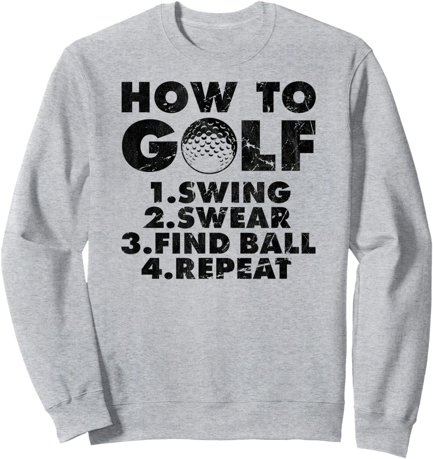 How to golf funny Golfing quote for golf lovers Sweatshirt - Sweatshirt | Ash
