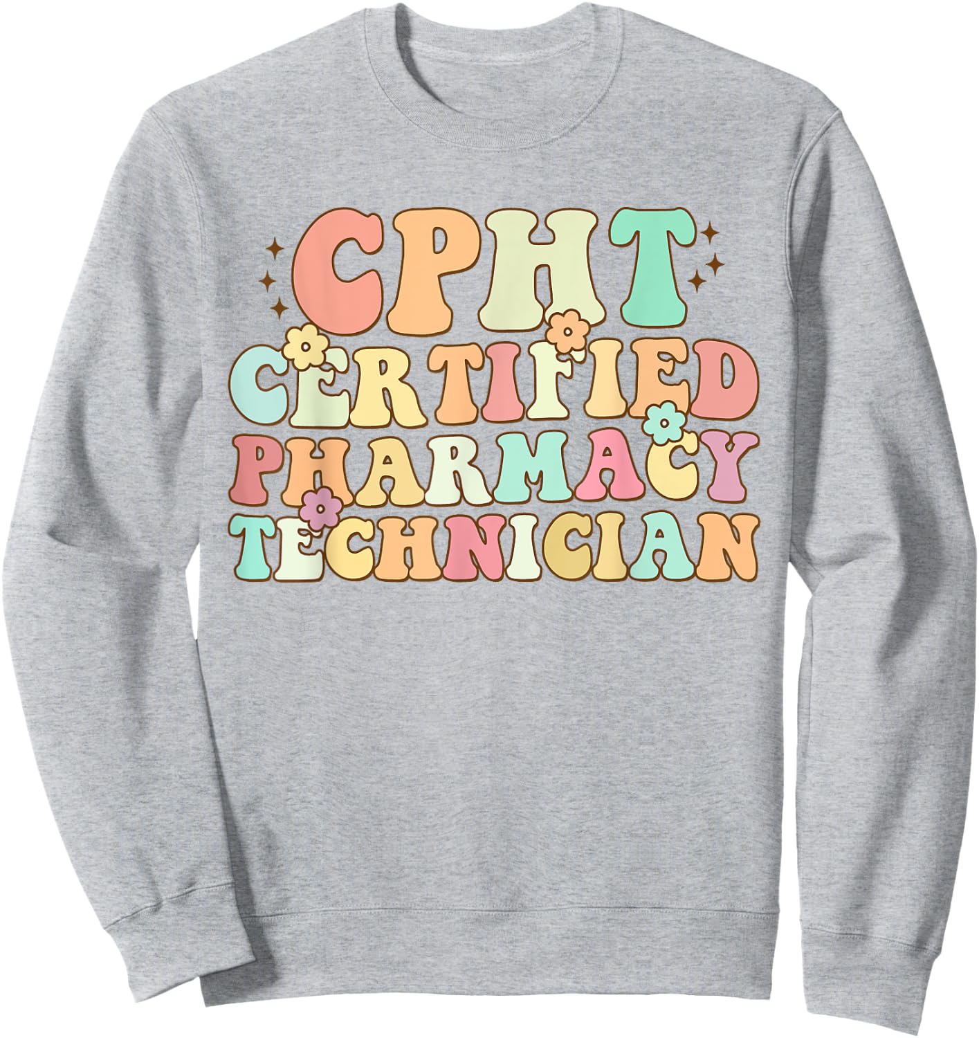 CPHT Certified Pharmacy Technician Funny For Nurse Sweatshirt - Sweatshirt | Ash