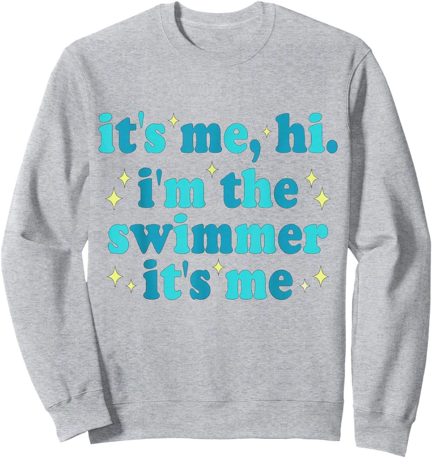 It's Me Hi I'm The Swimmer It's Me Diving Pool Sports Summer Sweatshirt - Sweatshirt | Ash