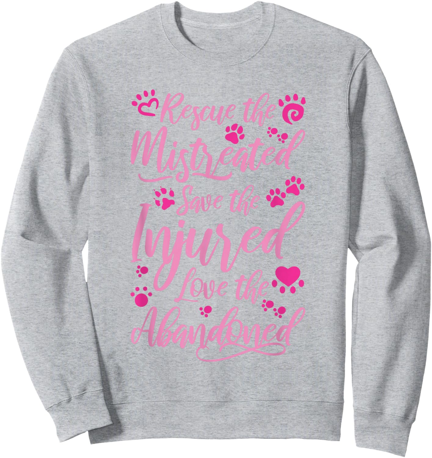 Animal Shelter Volunteer Rescue the Mistreated Sweatshirt - Sweatshirt | Ash