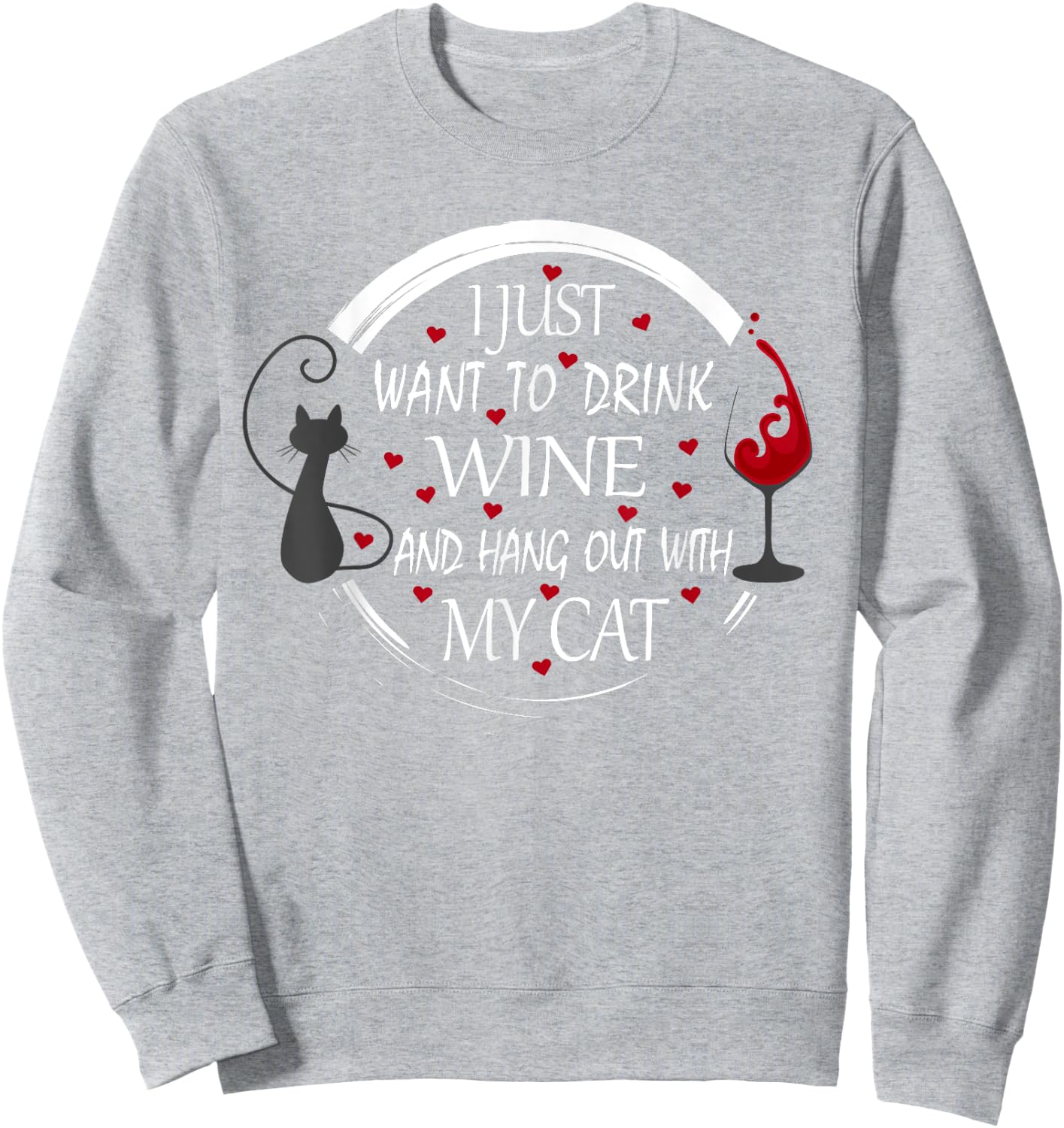 I Just Want To Drink Wine And Hang Out With My Cat Women Sweatshirt - Sweatshirt | Ash