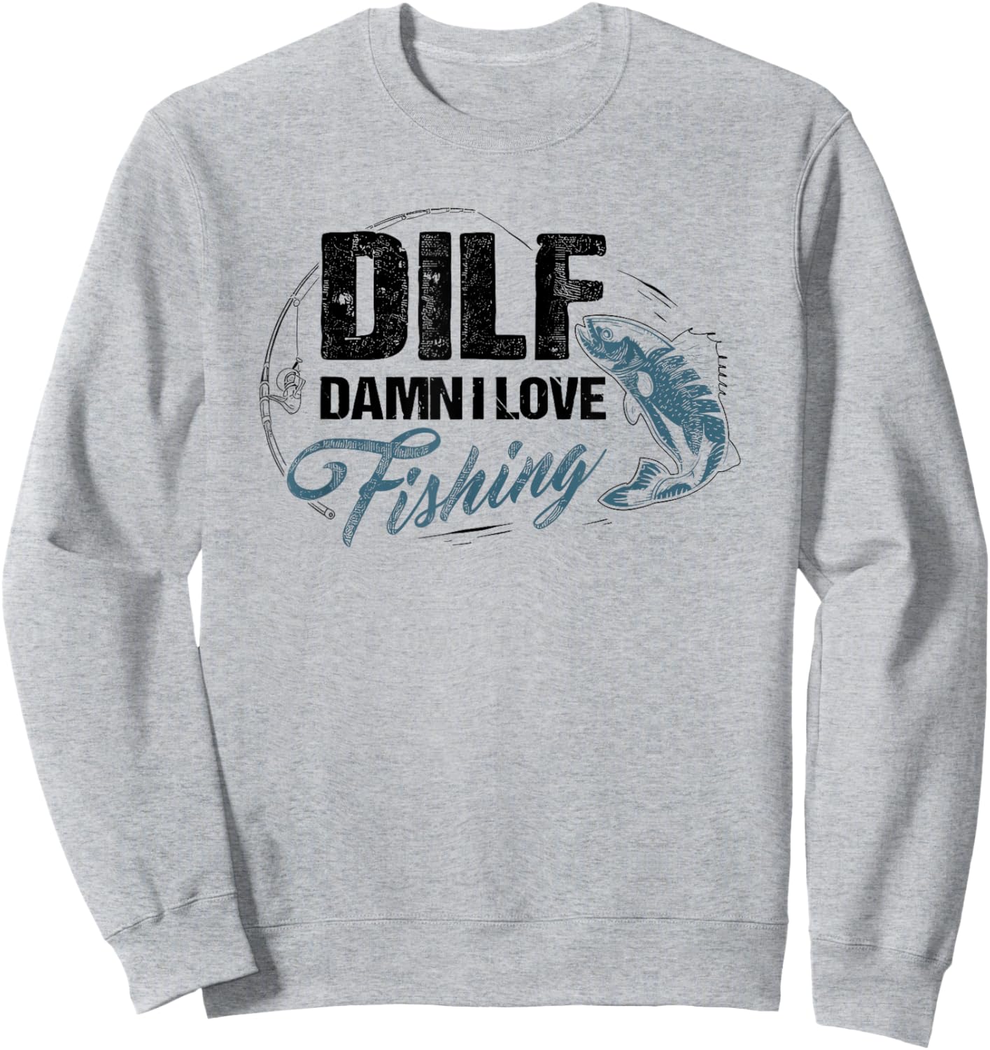 Dilf Damn I Love Fishing Sweatshirt - Sweatshirt | Ash