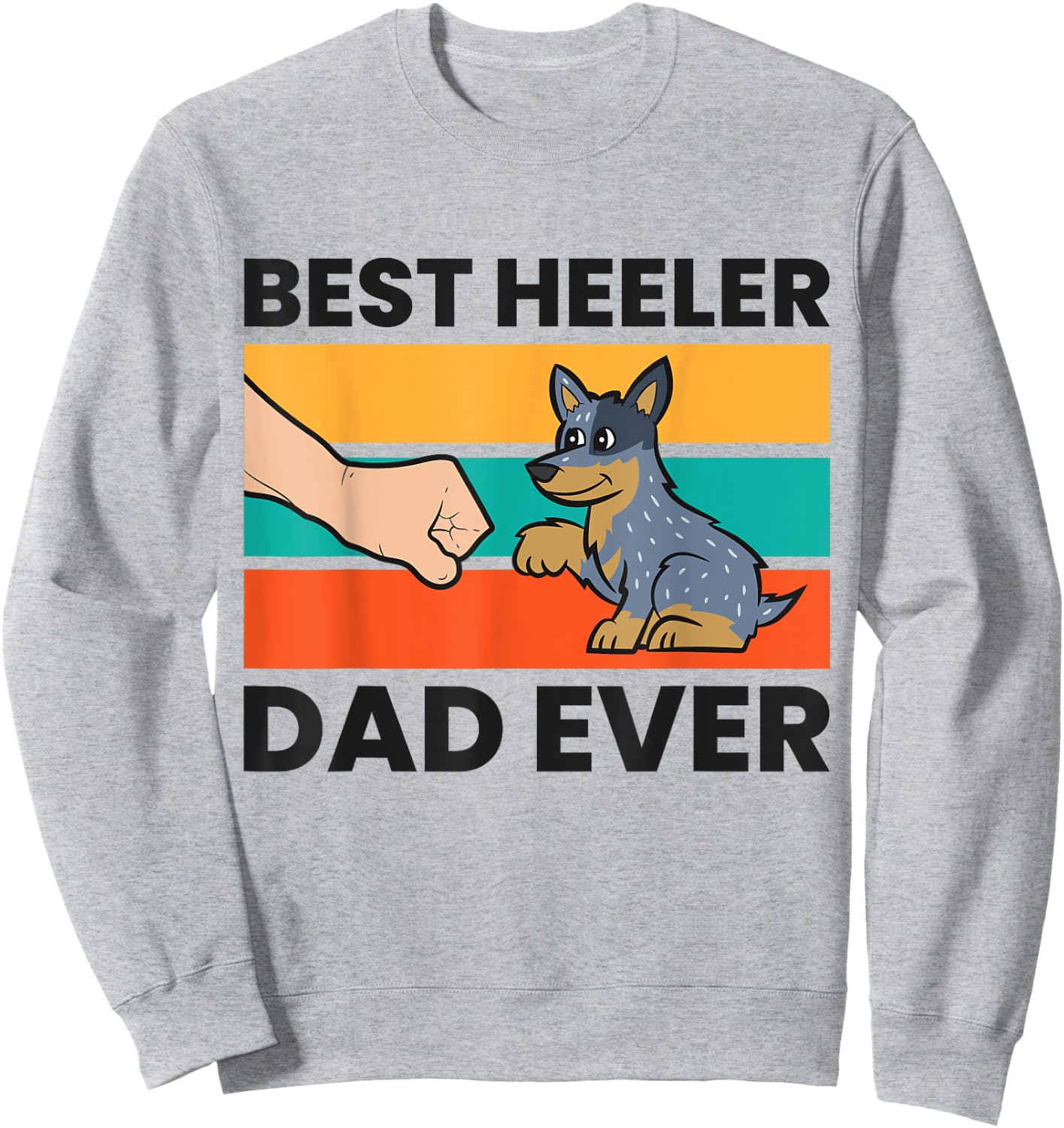 Best Heeler Dad Ever Funny Blue Heeler Dad Sweatshirt - Sweatshirt | Ash
