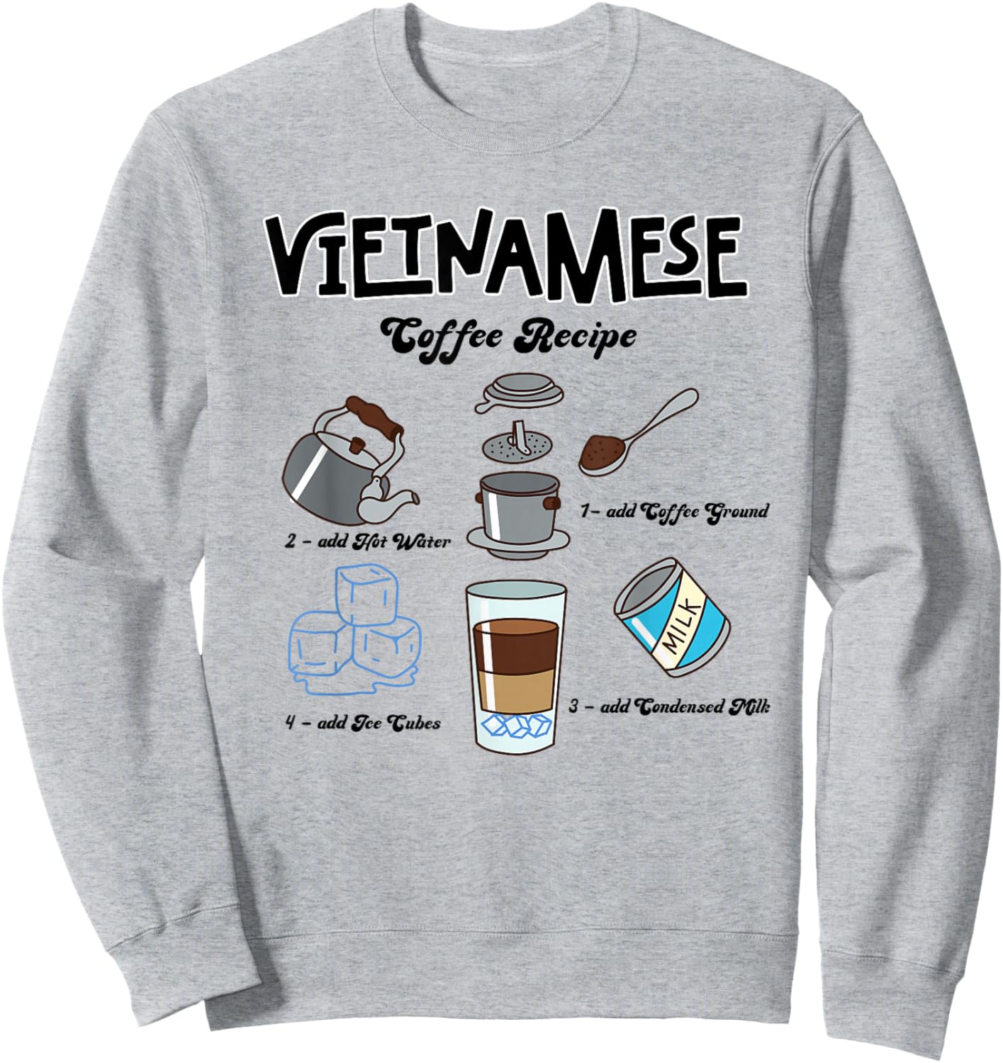 Vietnam Vietnamese Coffee Recipe Viet Ca Phe Sua Da Sweatshirt - Sweatshirt | Ash