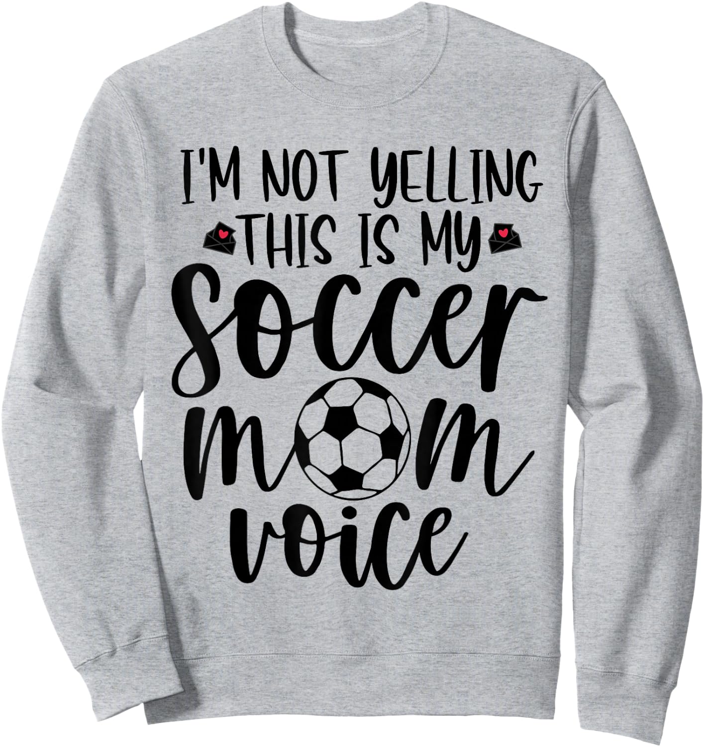 I'm Not Yelling This is My Soccer Mom Voice Funny Soccer Mom Sweatshirt - Sweatshirt | Ash