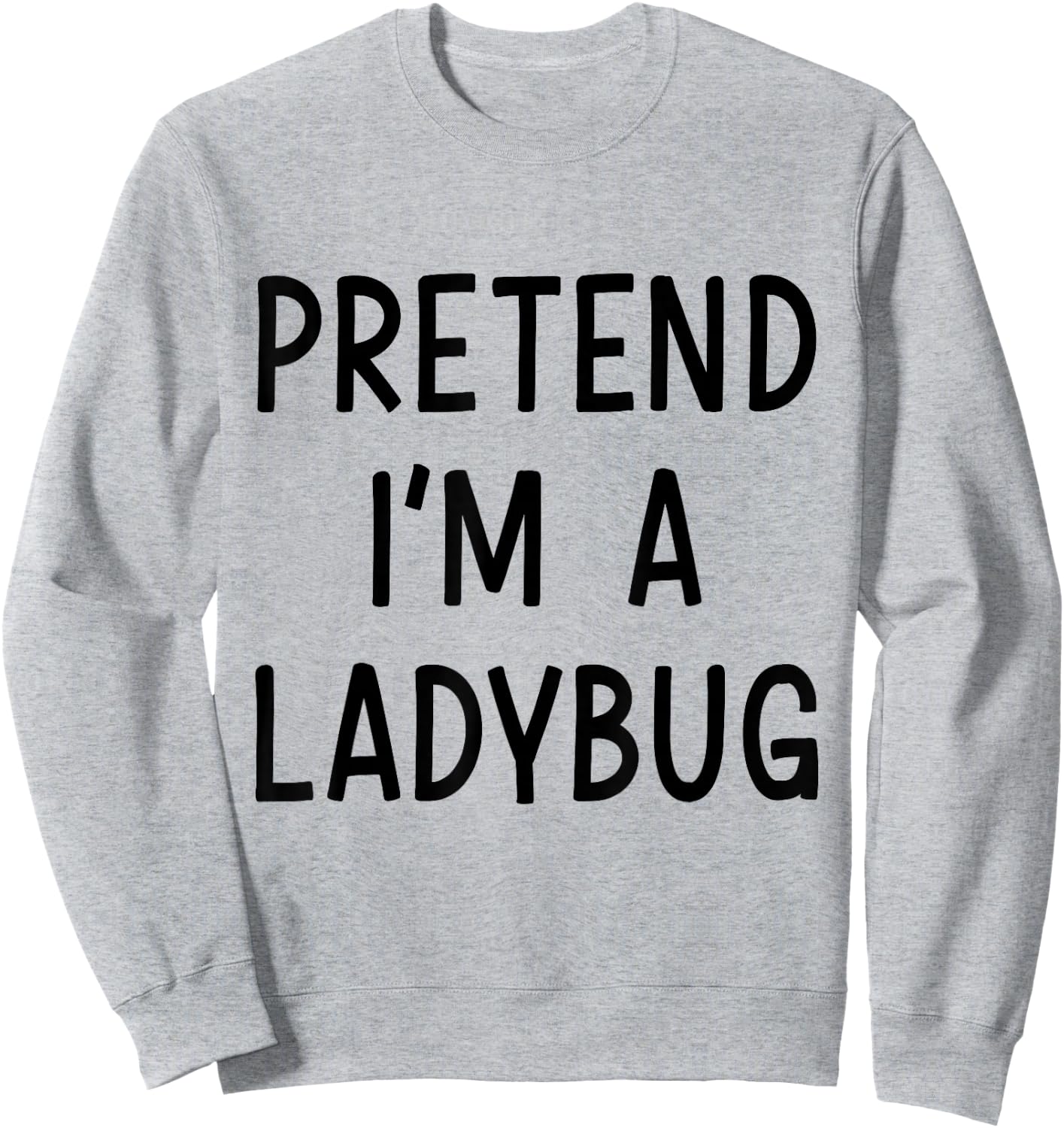 Pretend Im a ladybug easy lazy costume for halloween party Sweatshirt - Sweatshirt | Ash