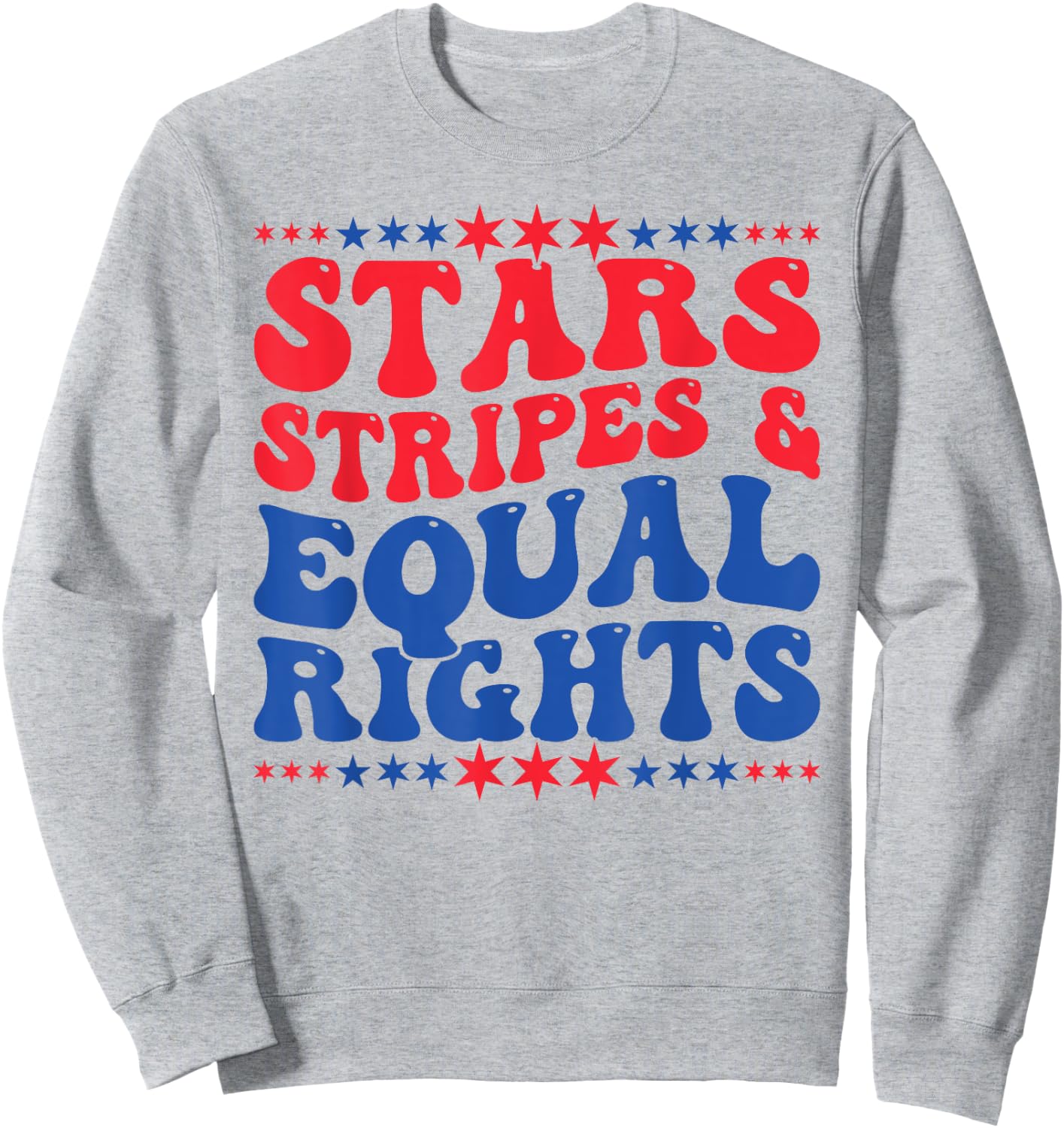 Stars Stripes And Equal Rights 4th Of July Women's Rights Sweatshirt - Sweatshirt | Ash