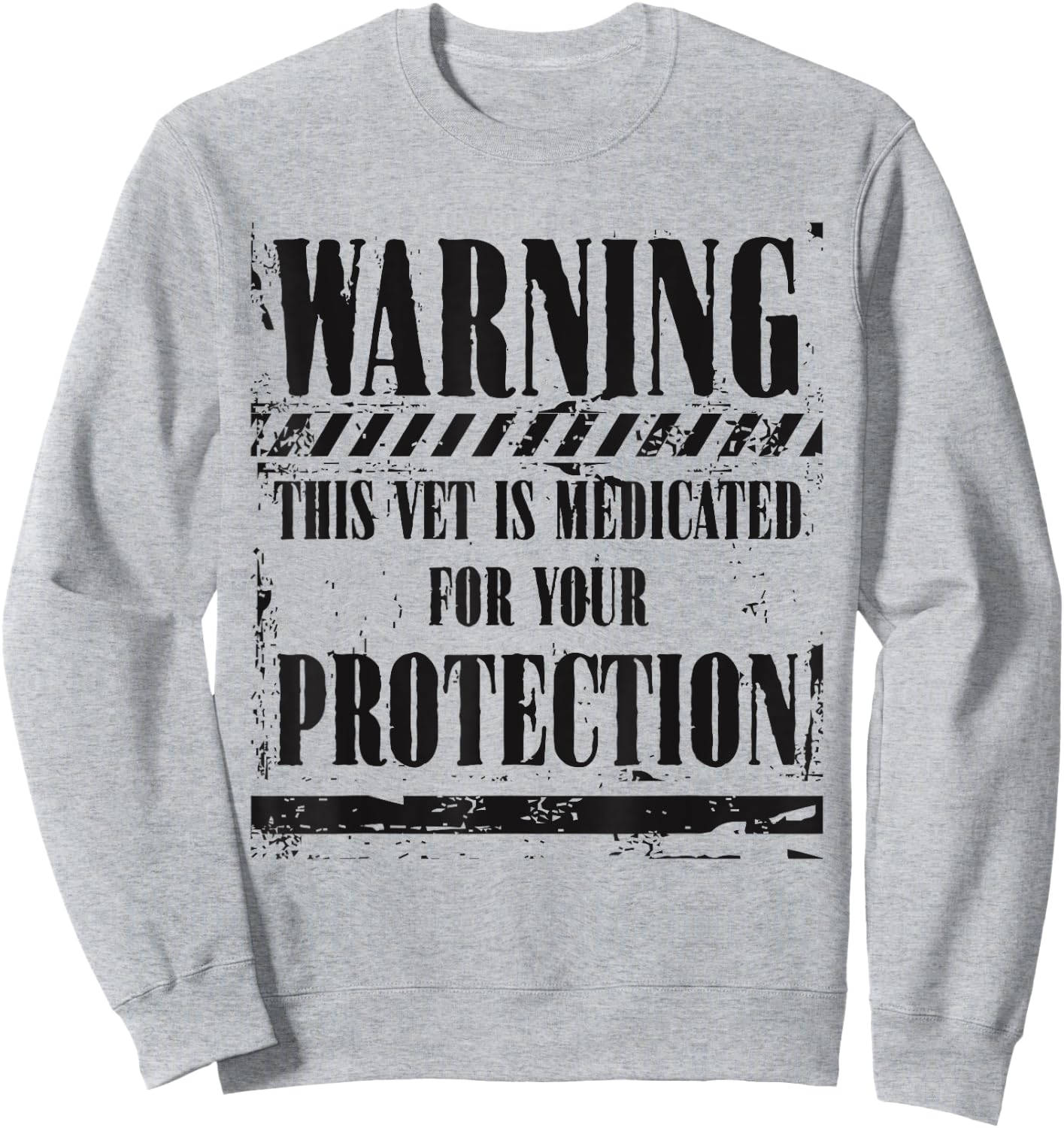 Patriotic Veteran This Vet Is Medicated For Your Protection Sweatshirt - Sweatshirt | Ash