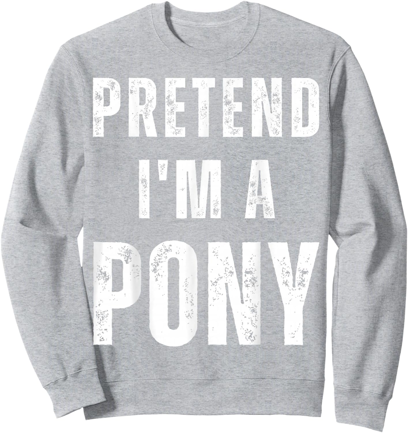 Horse Halloween Costume Pretend I’m a Pony Sweatshirt - Sweatshirt | Ash