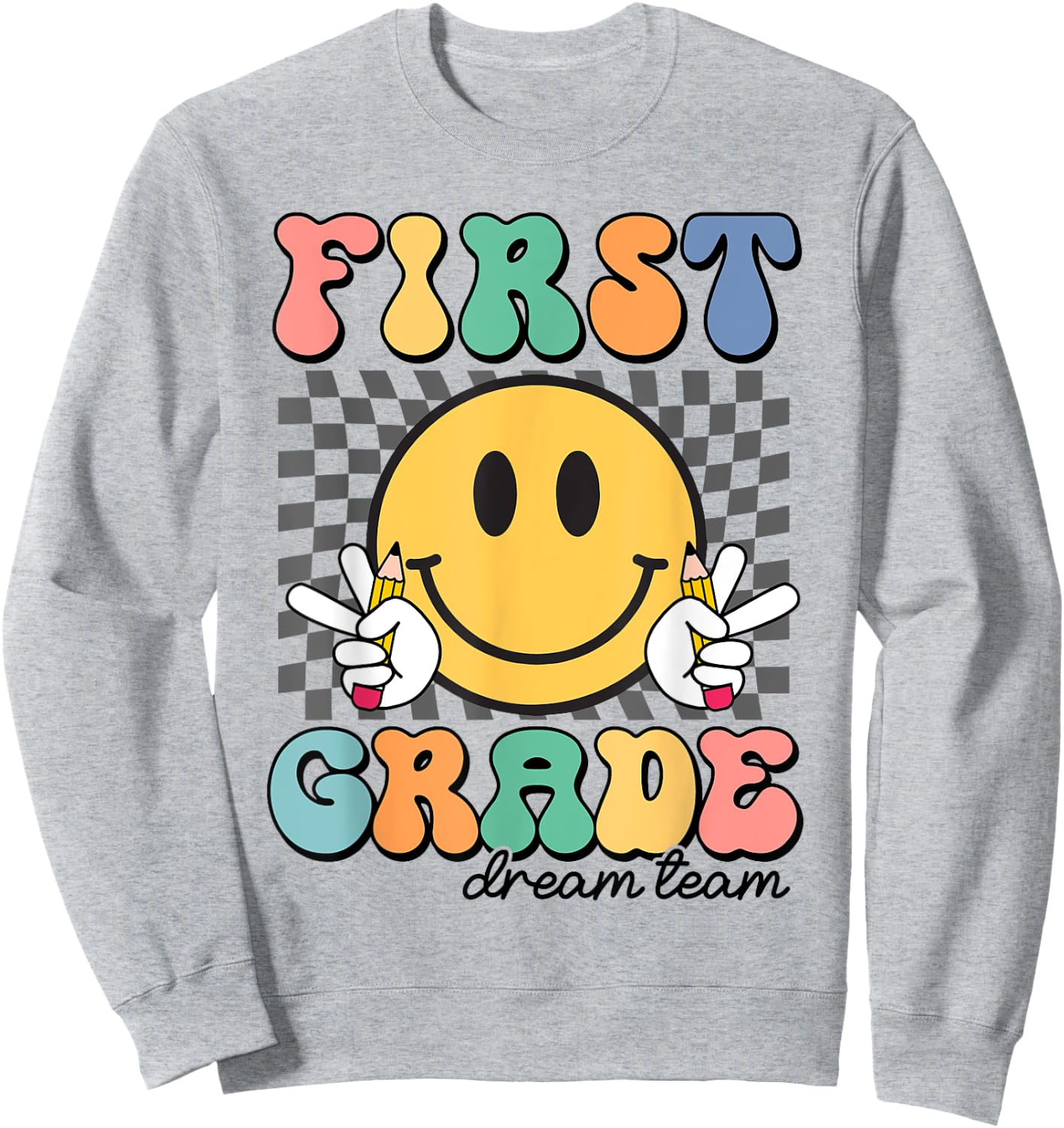 First Grade Dream Team 1st Day of First Grade Back To School Sweatshirt - Sweatshirt | Ash