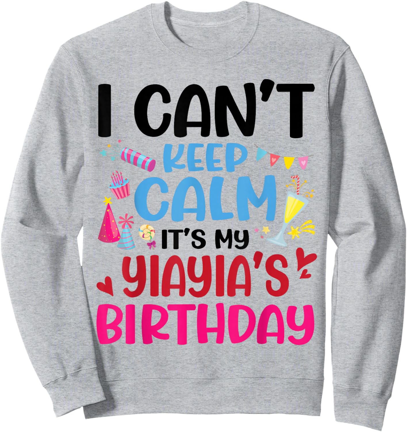 Candy Fireworks I Can't Keep Calm It's My Yiayia's Birthday Sweatshirt - Sweatshirt | Ash