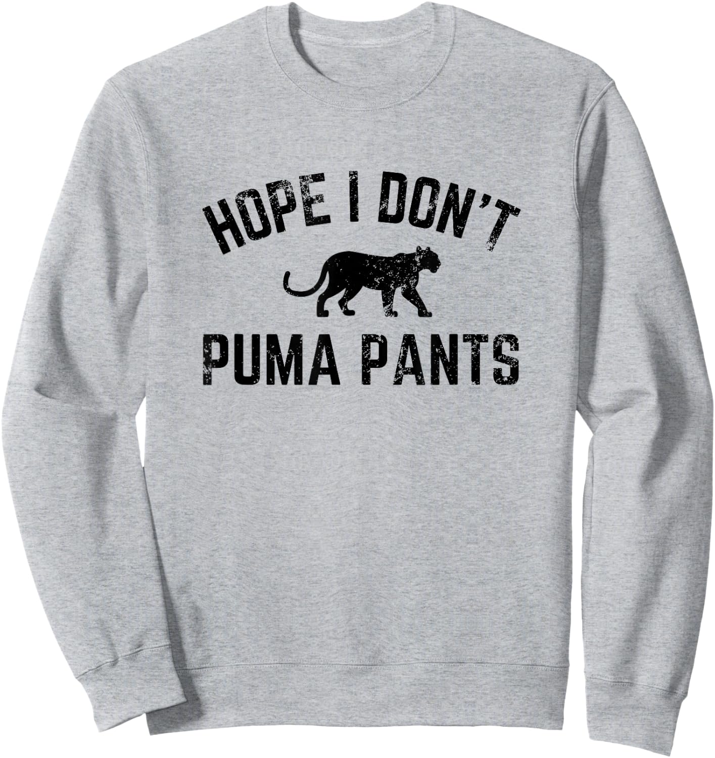 Hope I Don't Puma Pants Funny Cat Lover Cat Pun Cat Quote Sweatshirt - Sweatshirt | Ash