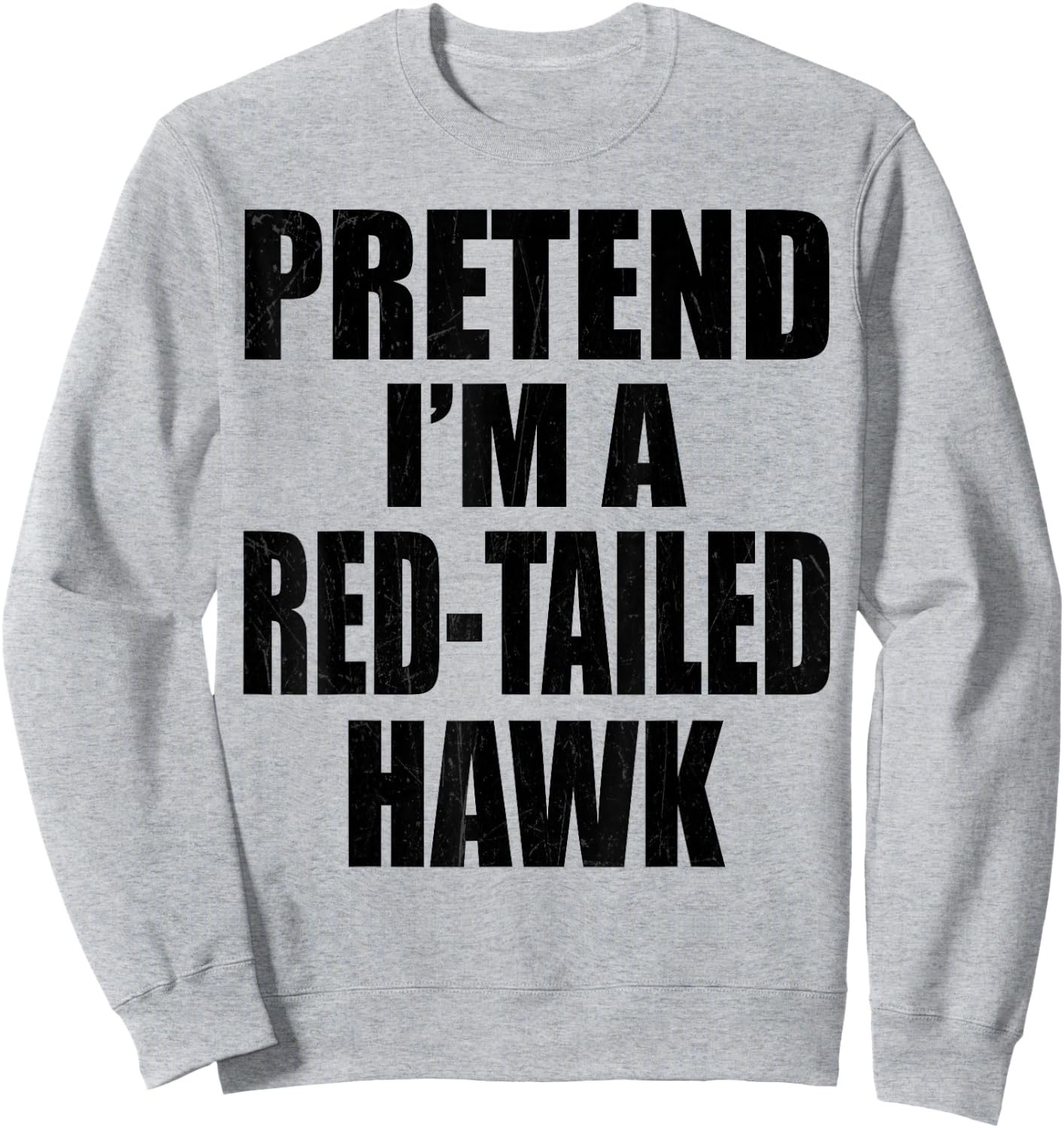 Pretend I'm A Red-tailed hawk Lazy Easy Last Minute Costume Sweatshirt - Sweatshirt | Ash
