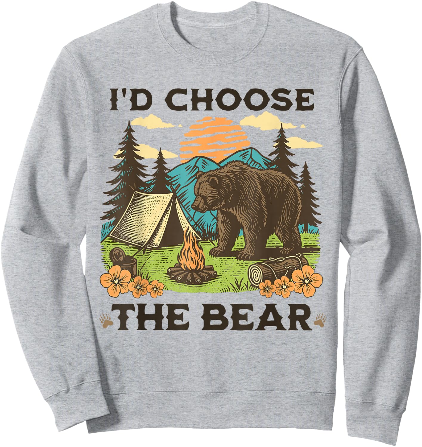 I'd Choose The Bear Funny Camping Outdoor Funny Wildlife Sweatshirt - Sweatshirt | Ash