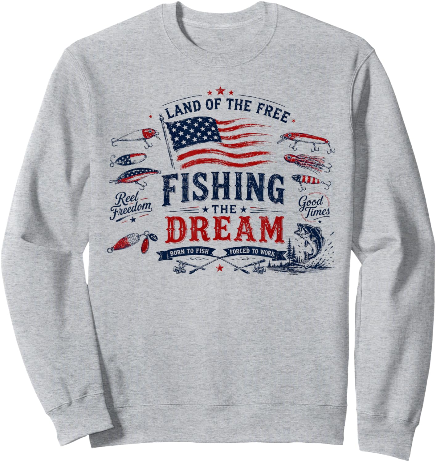 Land of The Free, Fishing The Dream, Patriotic 4th of July Sweatshirt - Sweatshirt | Ash