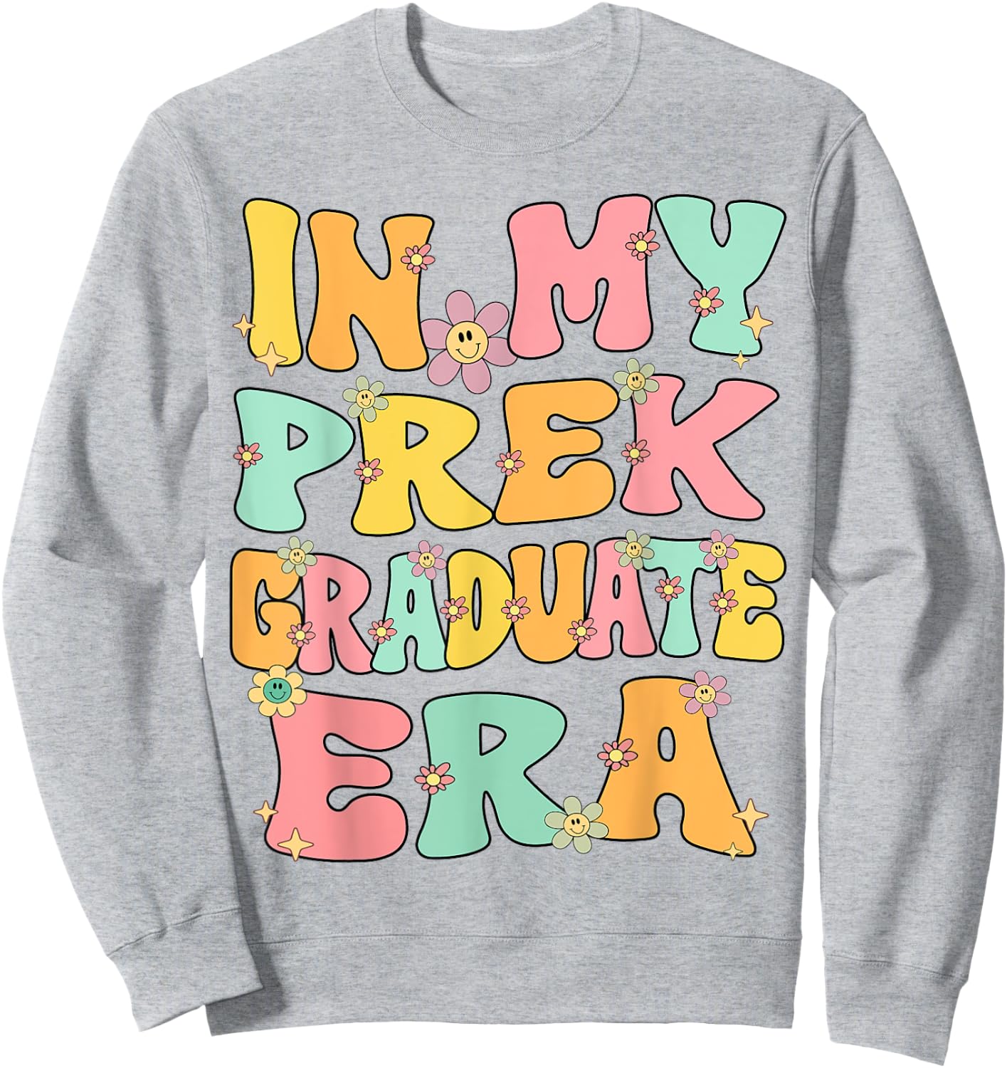 In My PreK Graduate Era Groovy Pre k Last Day Of Preschool Sweatshirt - Sweatshirt | Ash