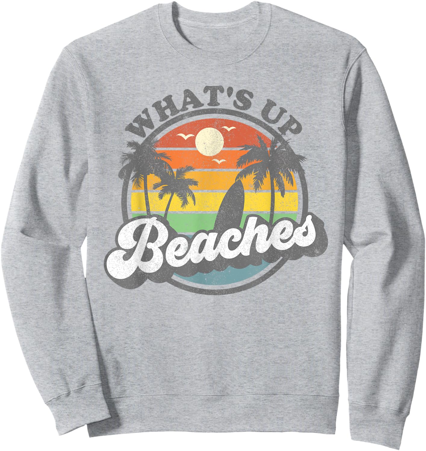 Whats Up Beaches Vacation Palm Trees Retro Beach Sunset Gift Sweatshirt - Sweatshirt | Ash