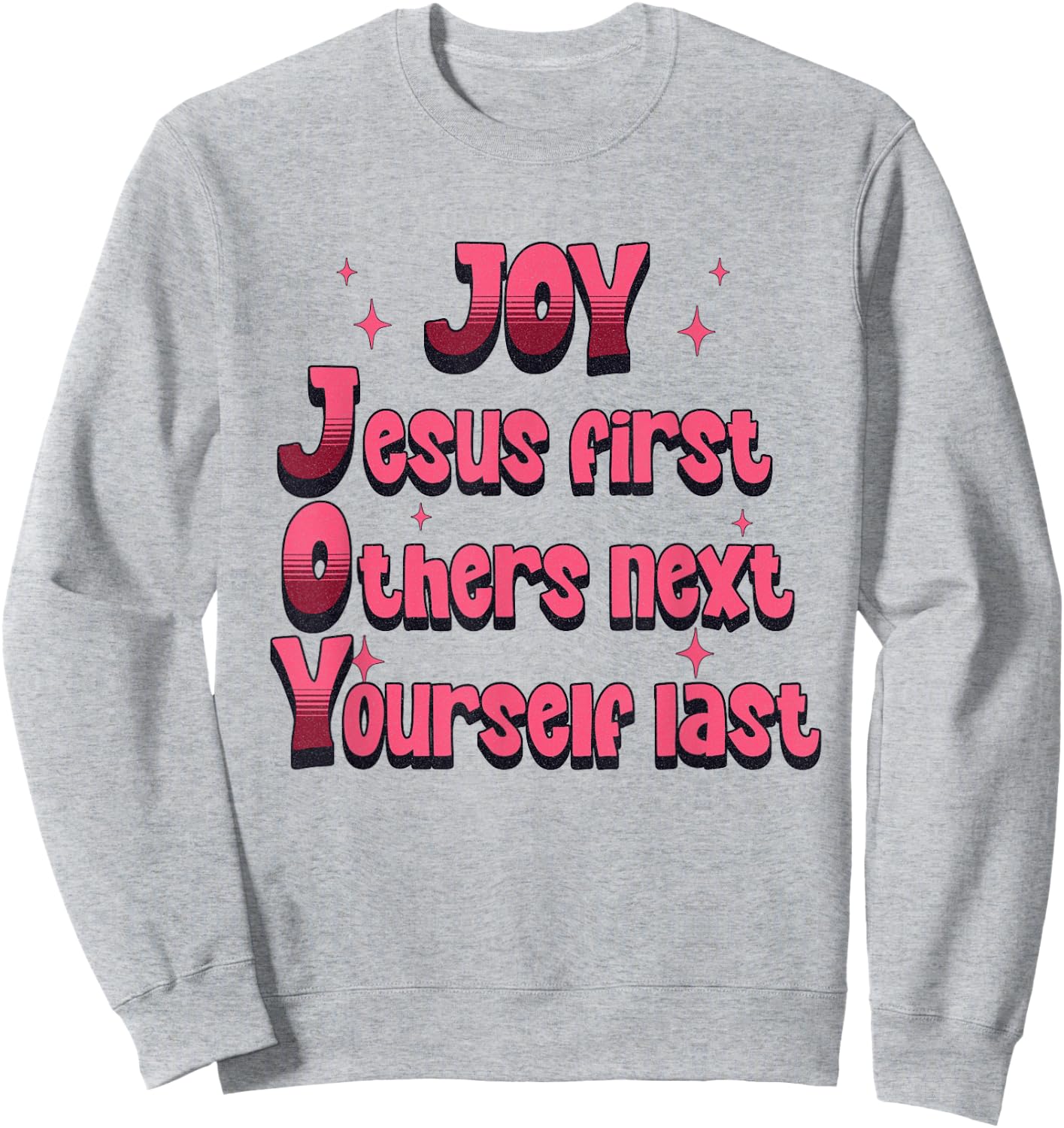 Christian Joy Jesus First Others Next Yourself Last Sweatshirt - Sweatshirt | Ash