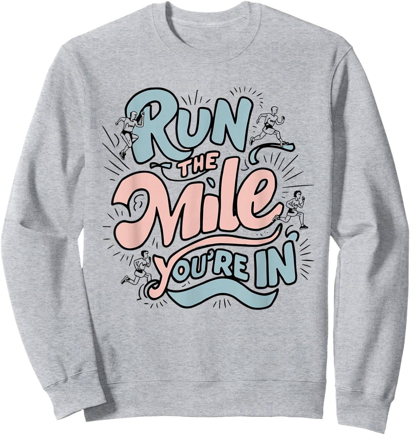 Run the Mile You're In Runner - Pastel Motivational Sweatshirt - Sweatshirt | Ash